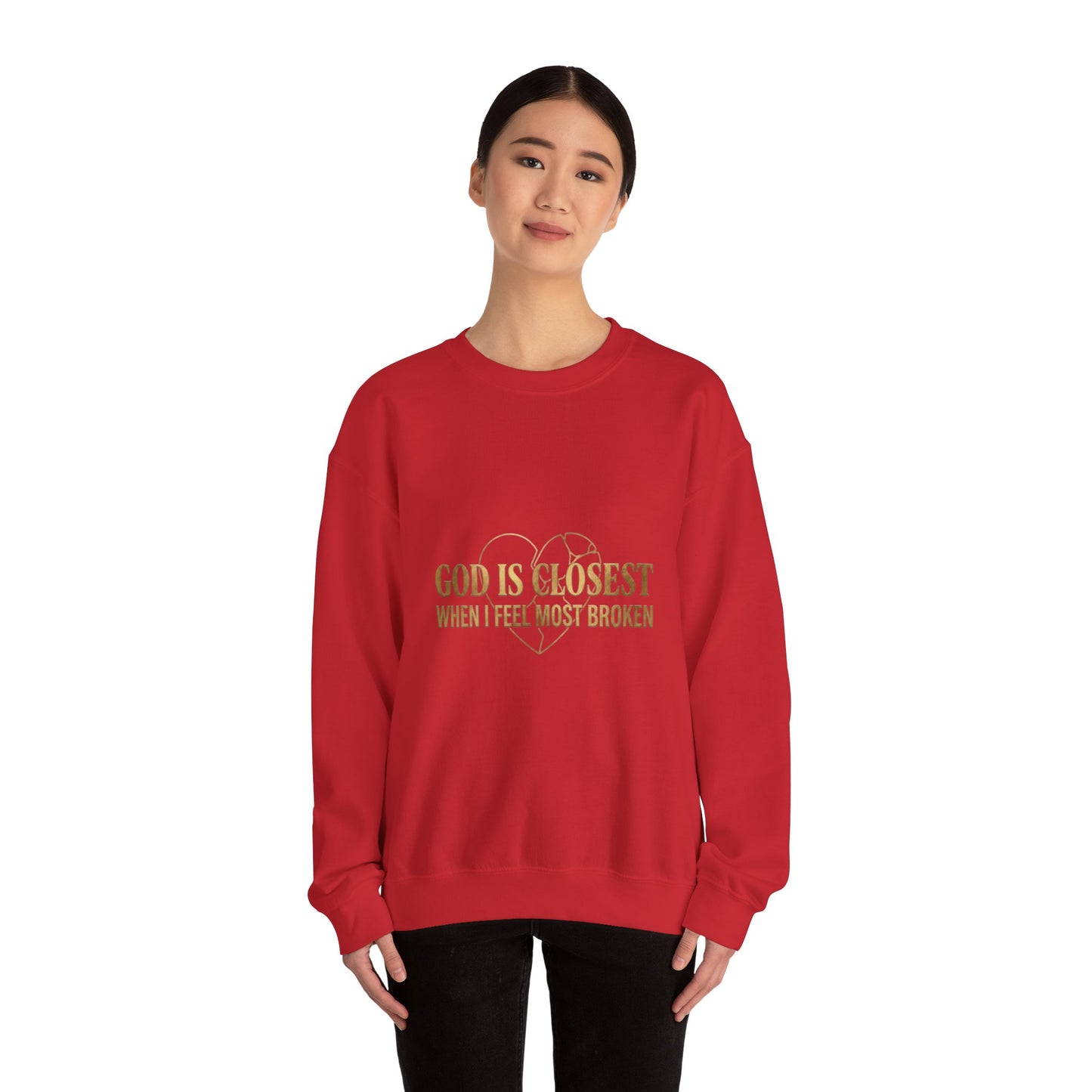 Christian Inspirational Crewneck Sweatshirt — "God Is Closest When I Feel Most Broken"