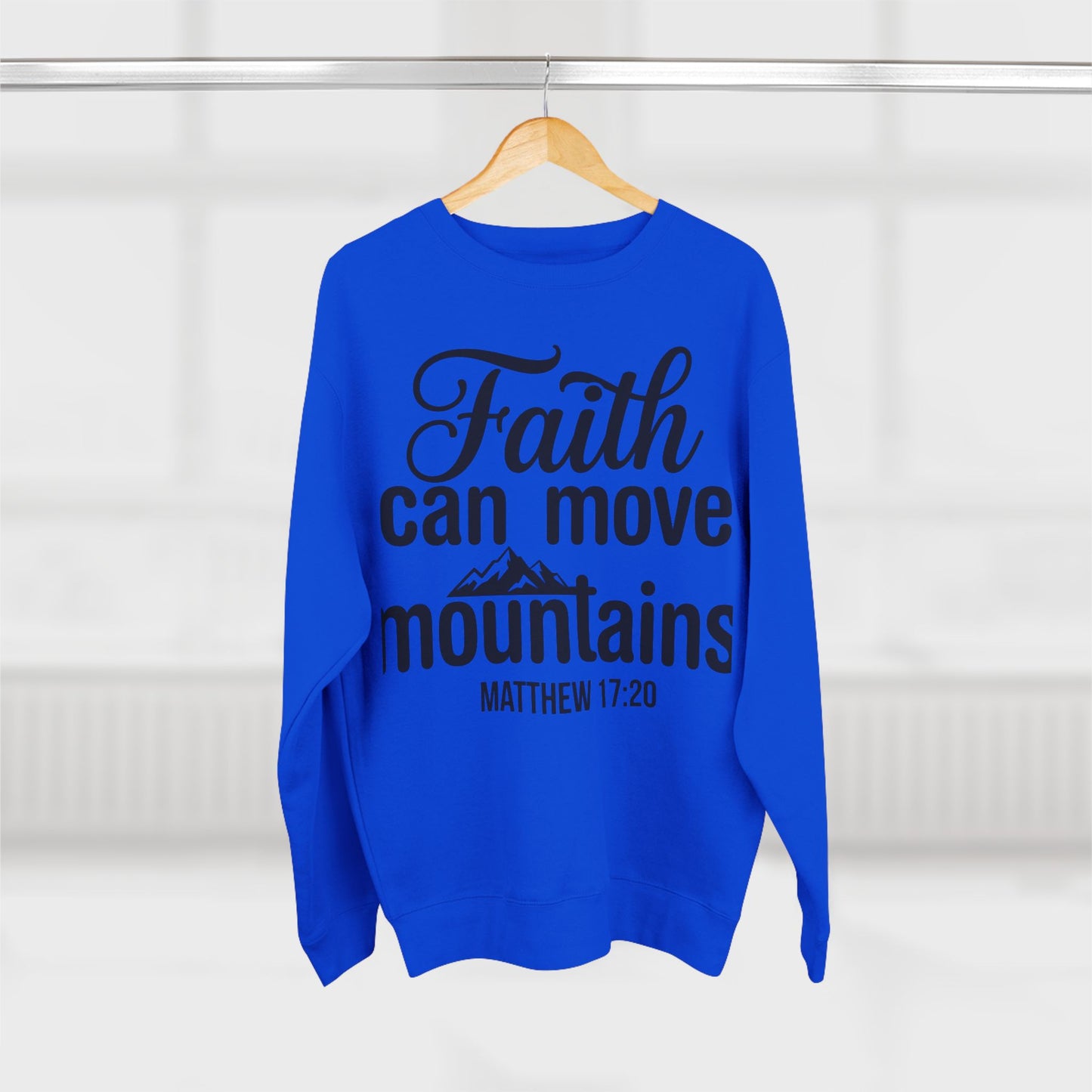 Faith Can Move Mountains Sweatshirt — Christian Scripture Matthew 17:20 Crewneck