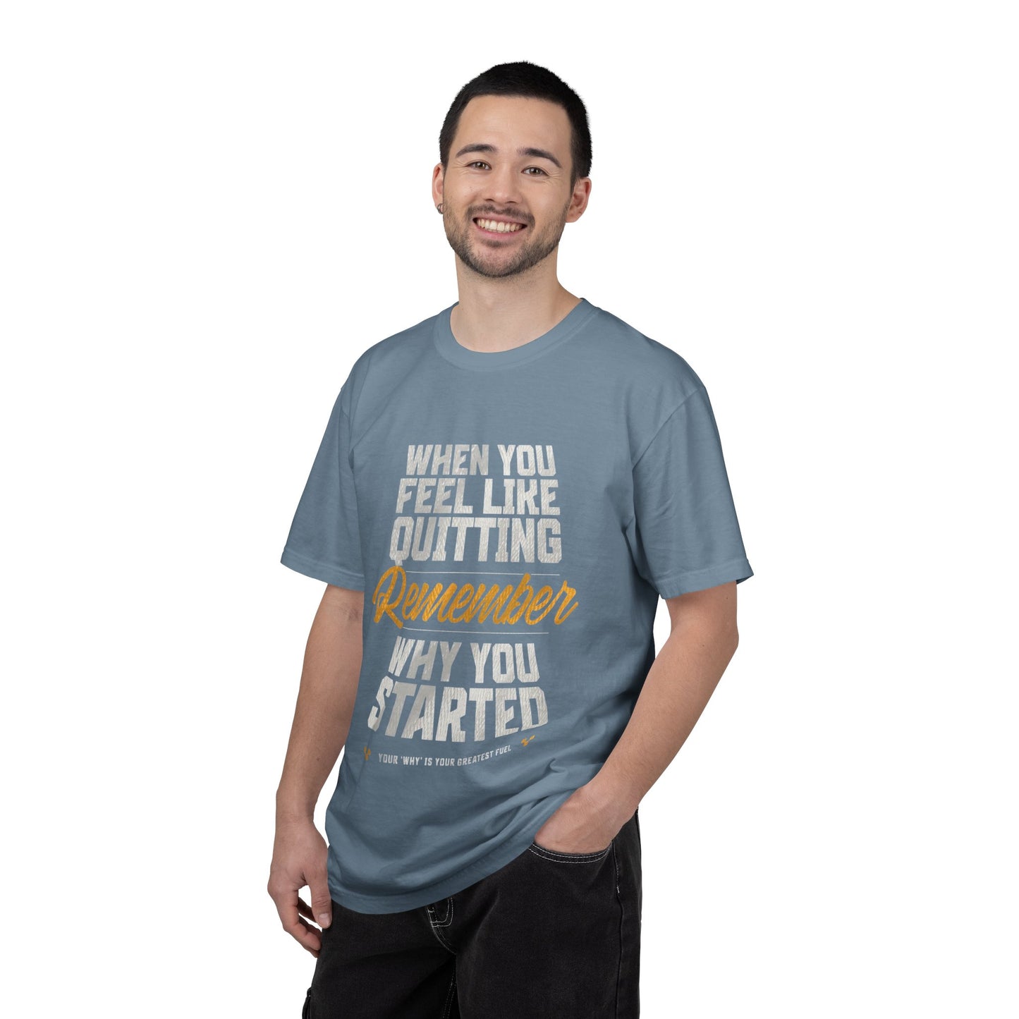 Motivational T-Shirt — "When You Feel Like Quitting Remember Why You Started"