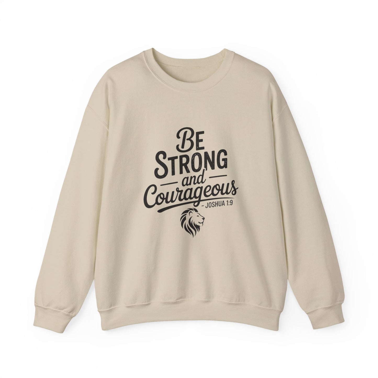 Crewneck Sweatshirt — "Be Strong and Courageous" Inspirational Christian Sweatshirt (Joshua 1:9)