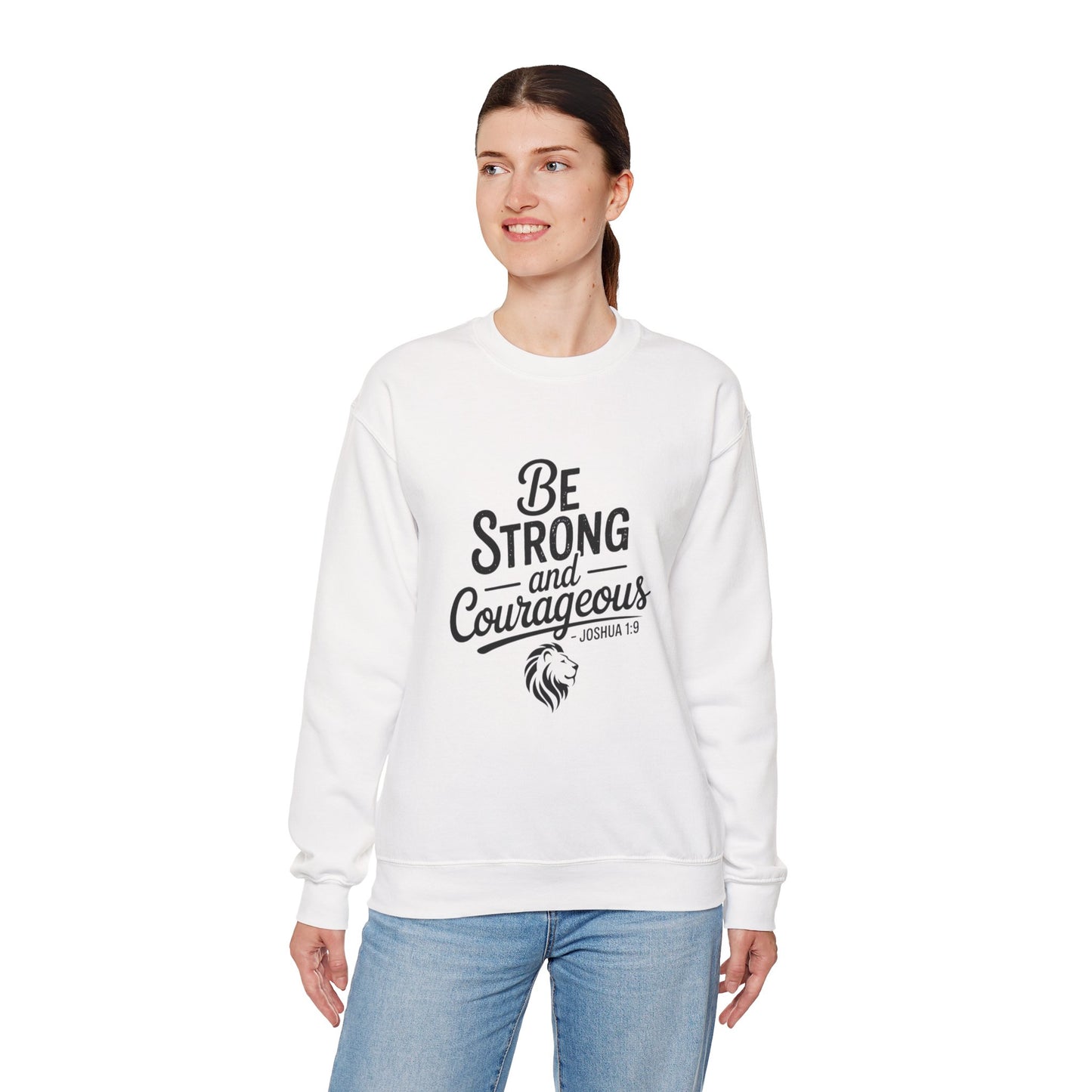 Crewneck Sweatshirt — "Be Strong and Courageous" Inspirational Christian Sweatshirt (Joshua 1:9)