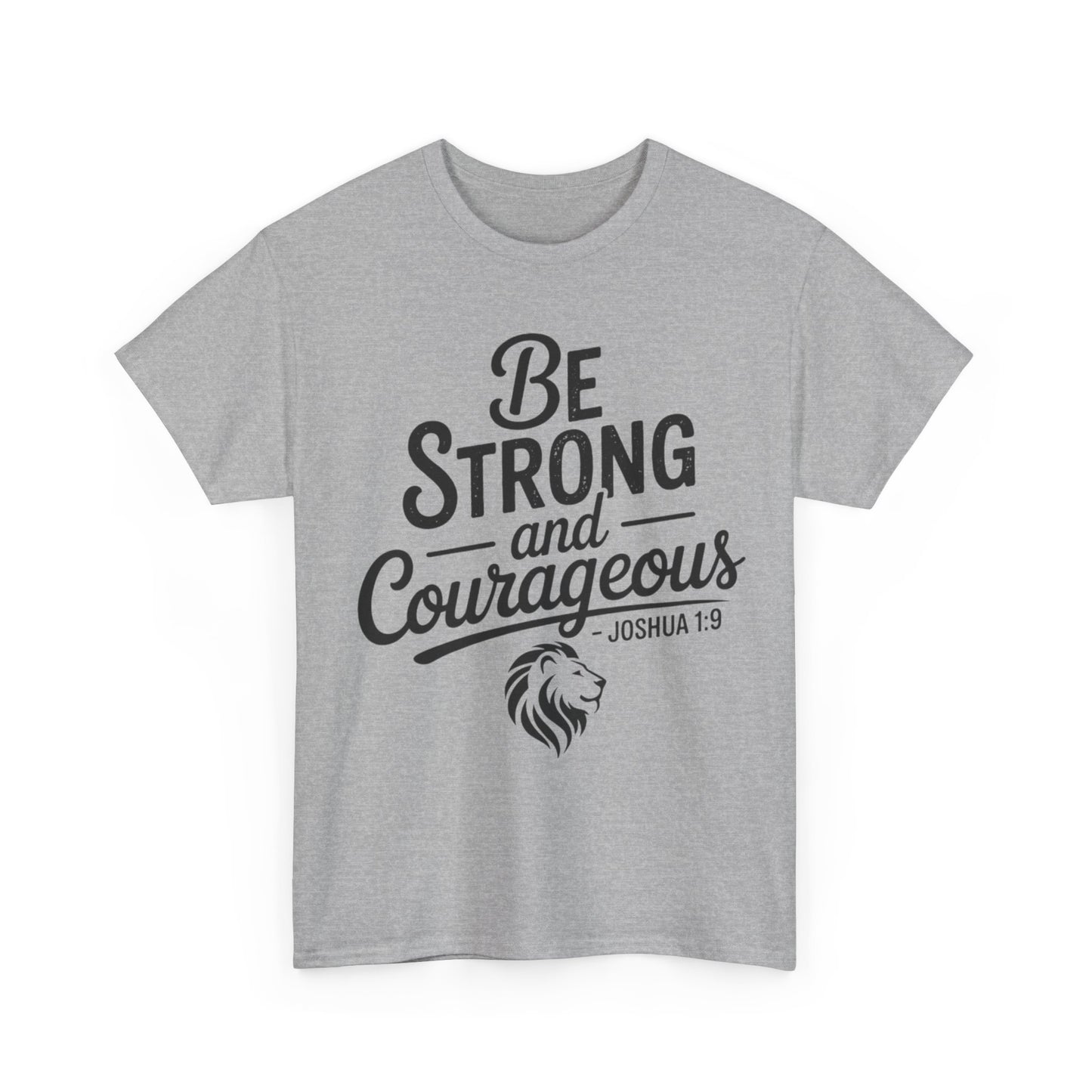 Be Strong and Courageous T-Shirt — Joshua 1:9 Inspirational Tee with Lion Graphic