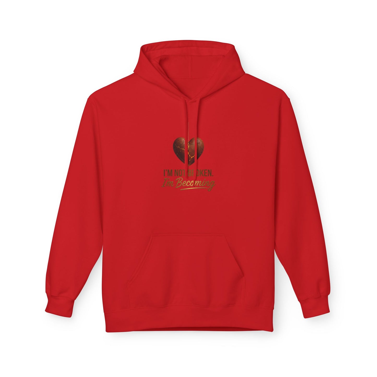 I'm Not Broken I'm Becoming Hoodie — Inspirational Self-Love Pullover