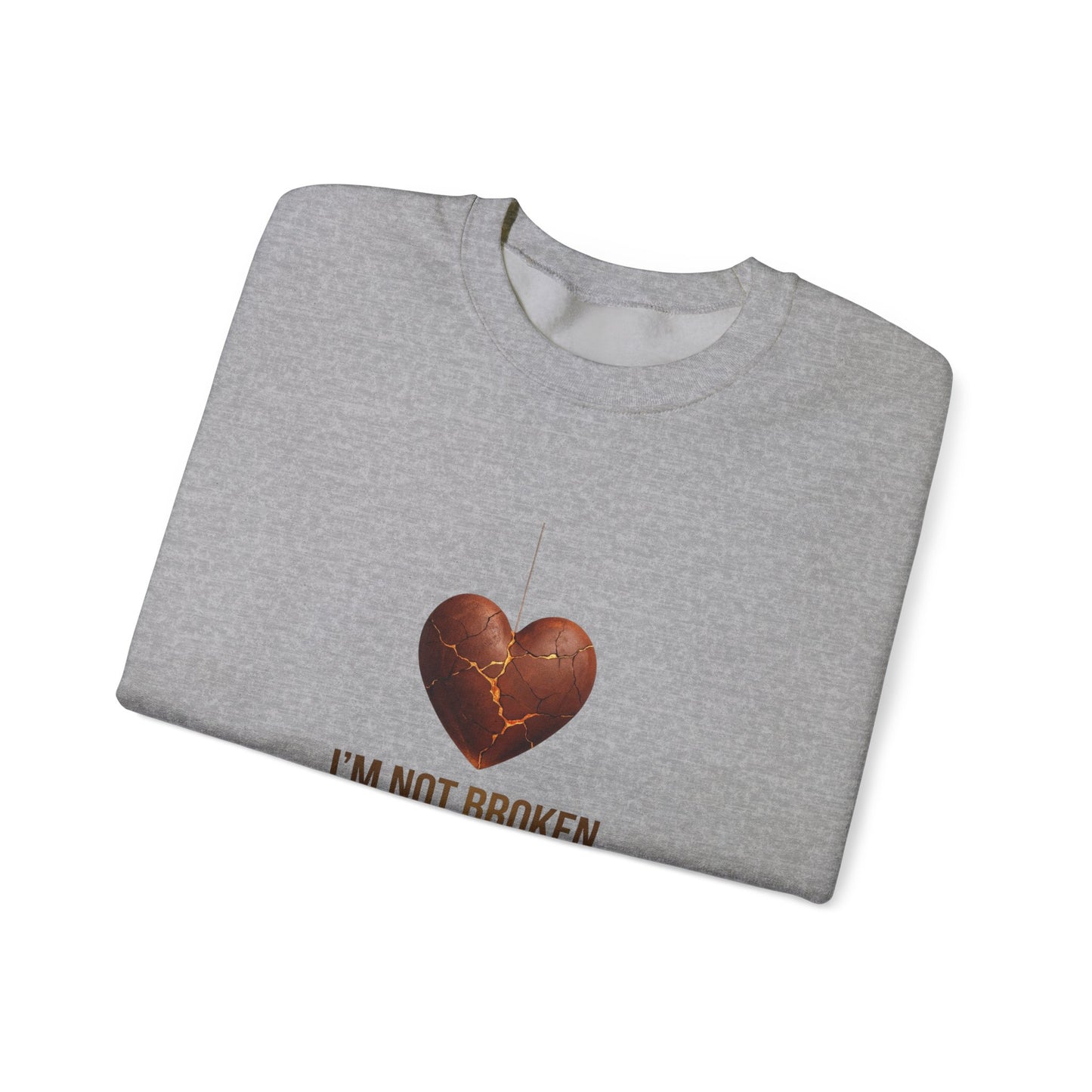 Crewneck Sweatshirt — “I’m Not Broken, I’m Becoming” Heart Healing Comfort Pullover