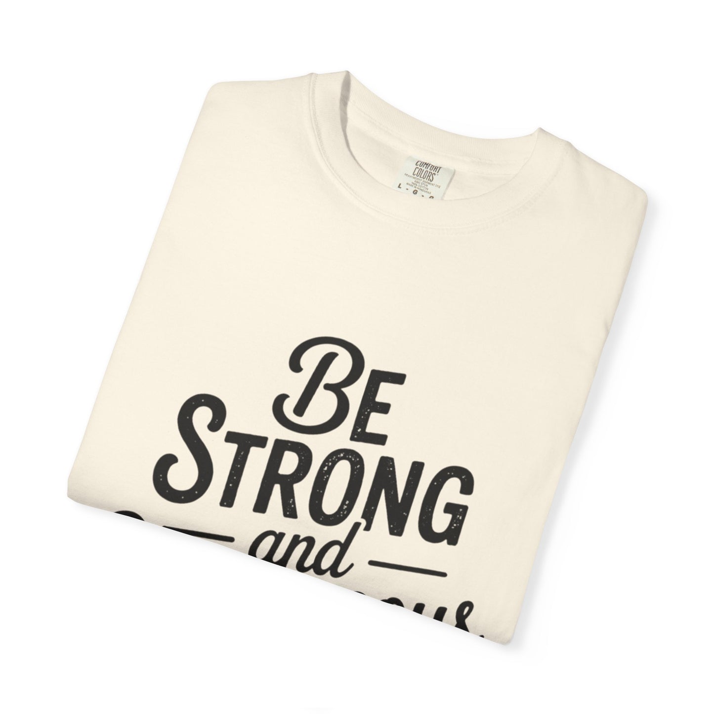Be Strong and Courageous T-Shirt — Inspirational Christian Scripture Tee (Joshua 1:9)