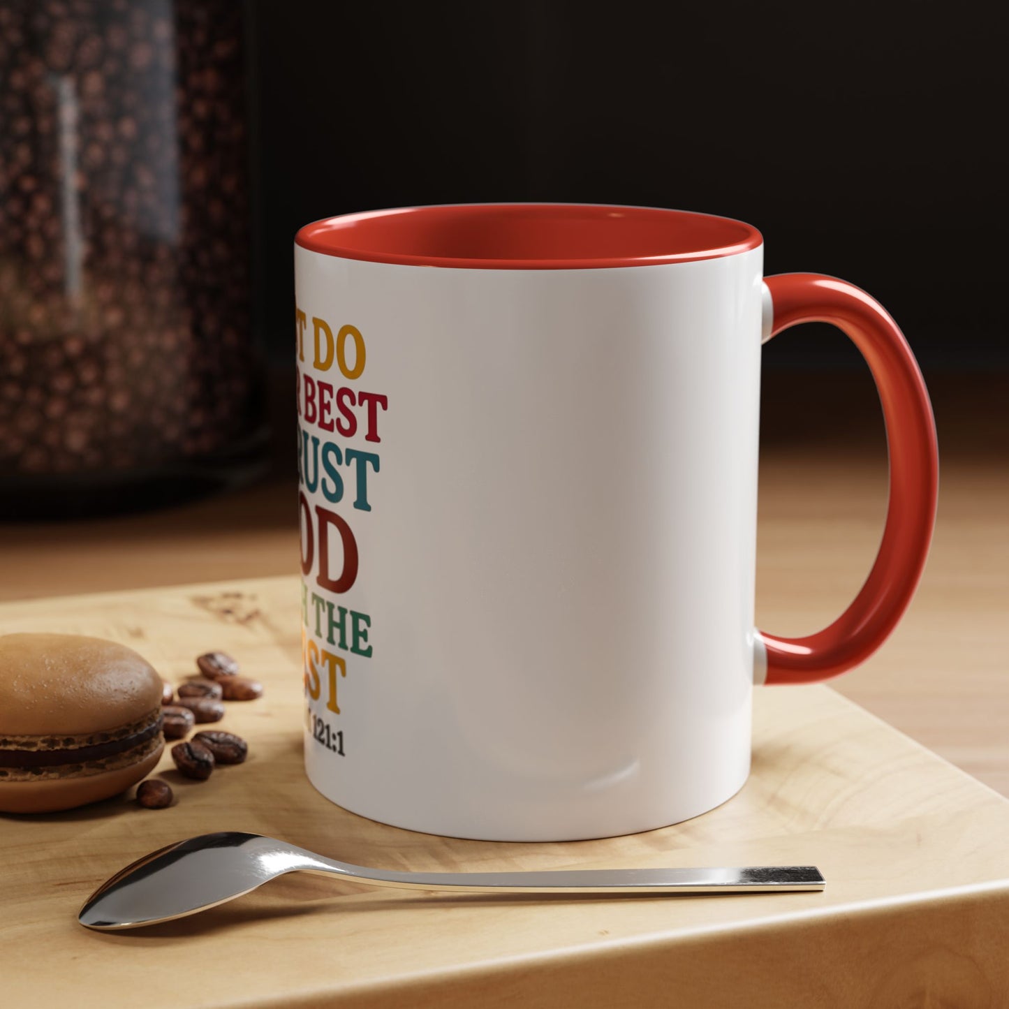 Psalm 121:1 Inspirational Coffee Mug - "Just Do Your Best & Trust God With The Rest"