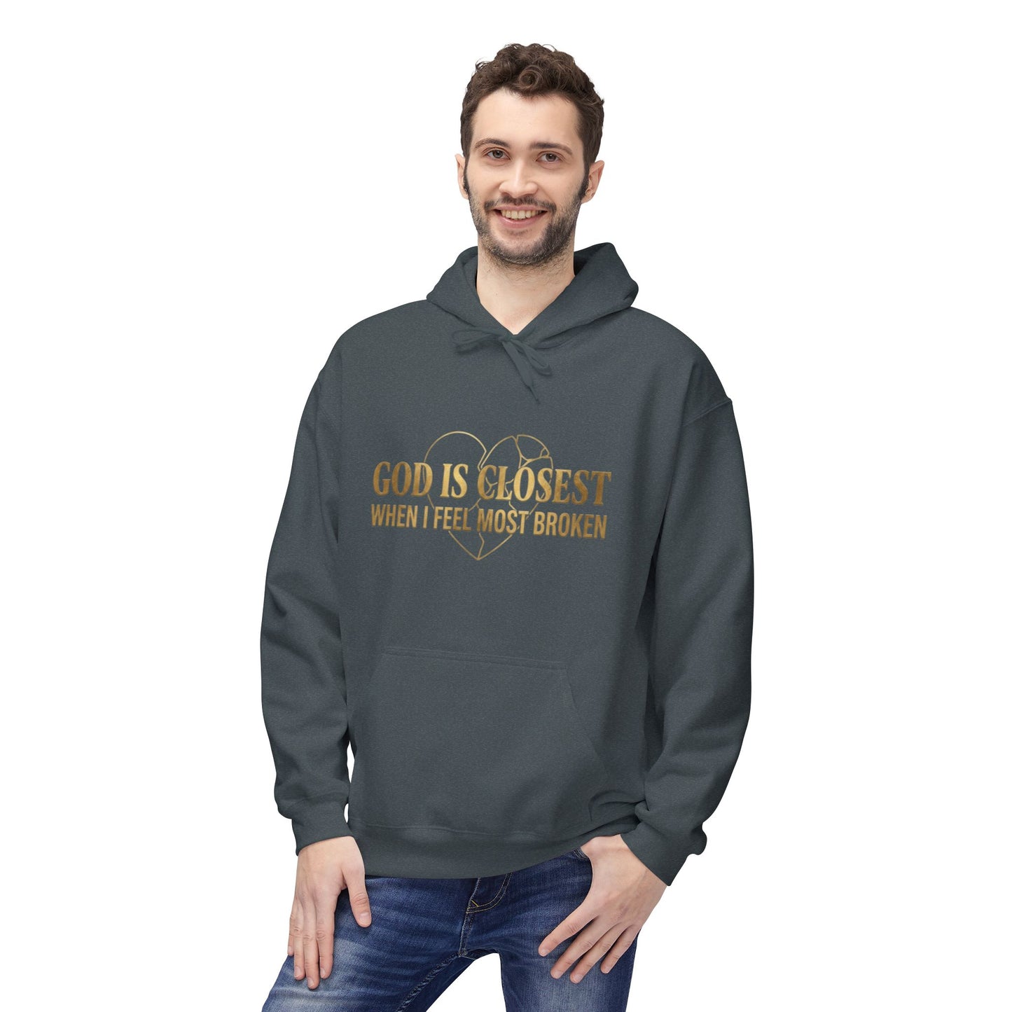 Faith Hoodie — "God Is Closest When I Feel Most Broken" Inspirational Pullover