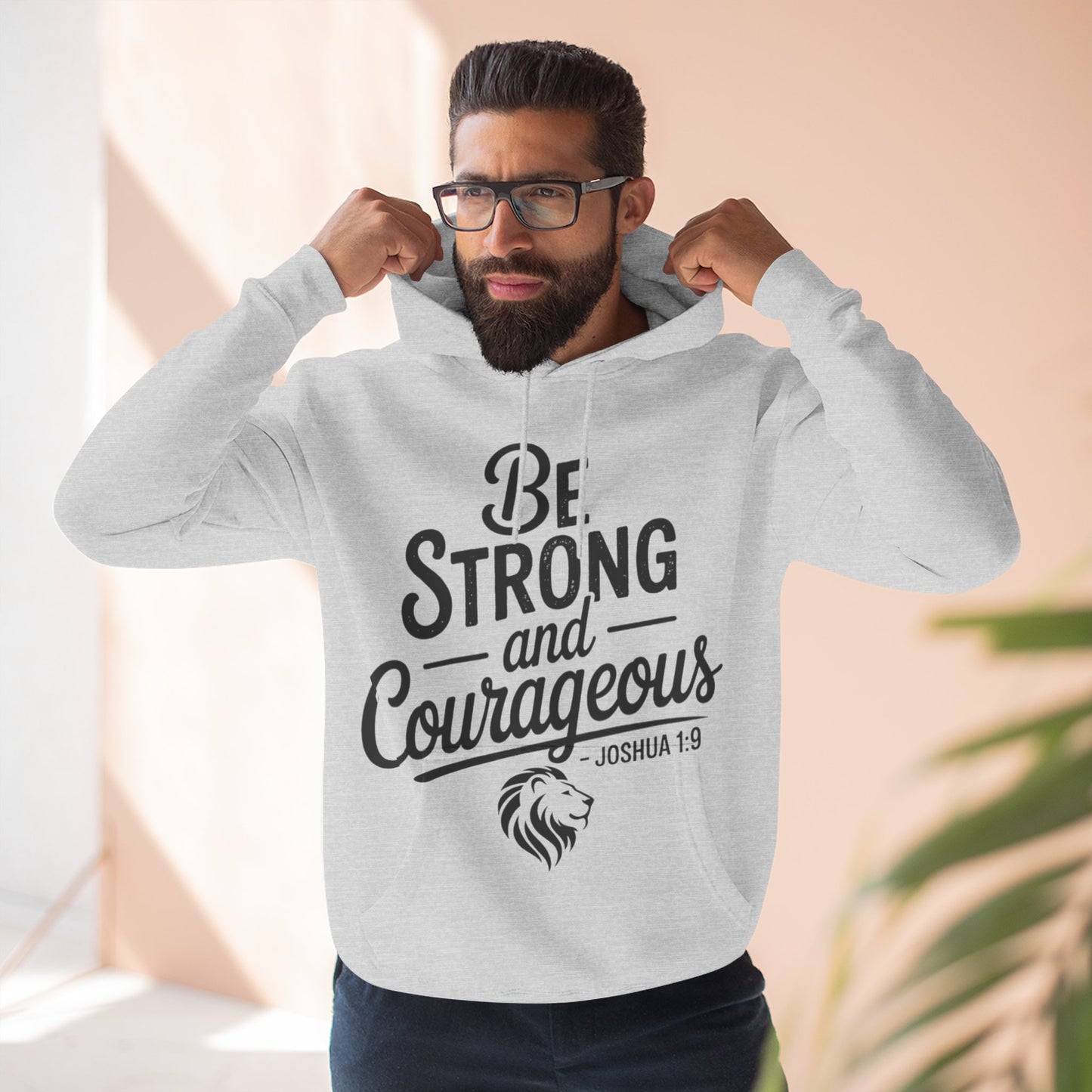 Be Strong and Courageous Hoodie — Joshua 1:9 Inspirational Fleece Pullover