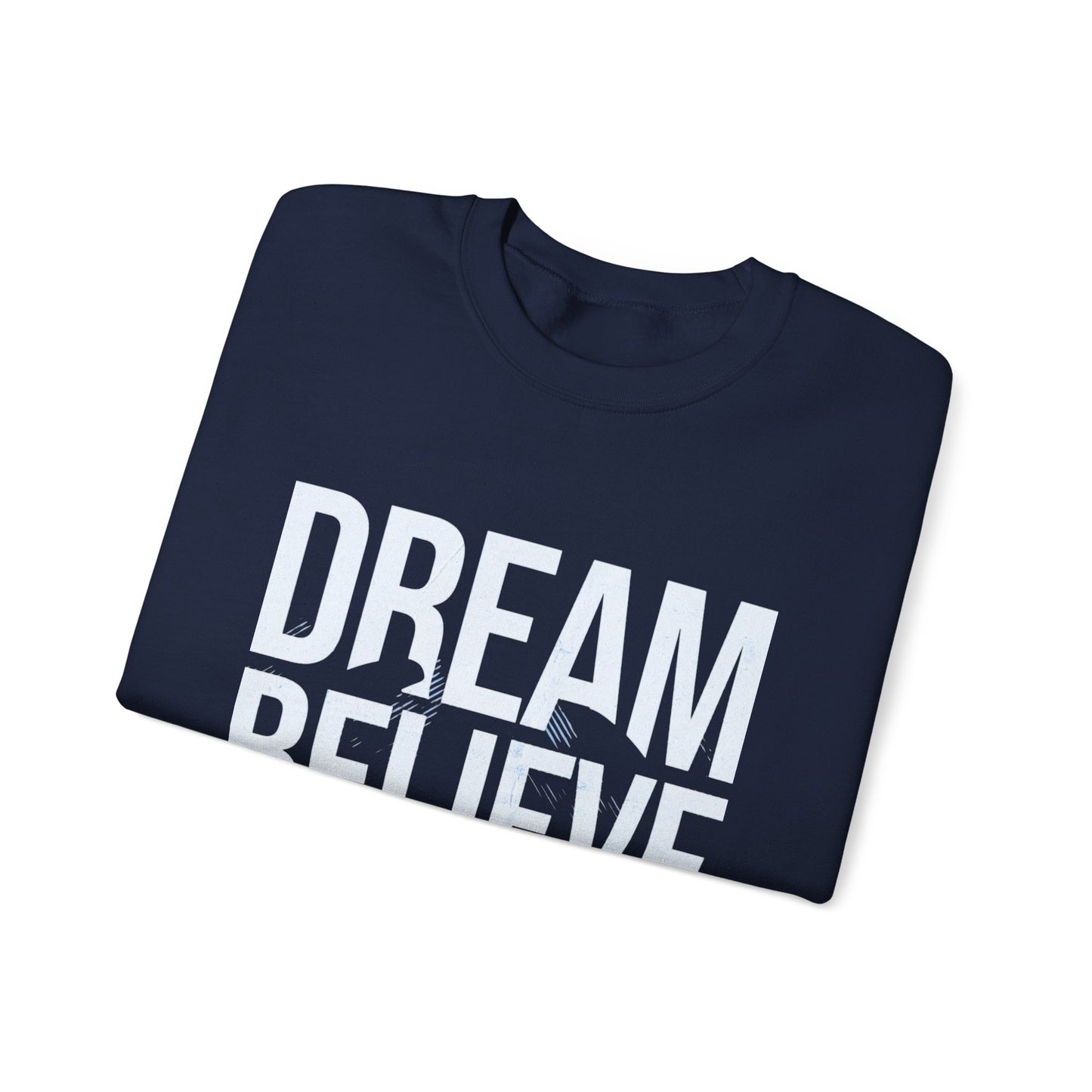 Dream Believe Achieve Crewneck Sweatshirt — Inspirational Motivational Pullover