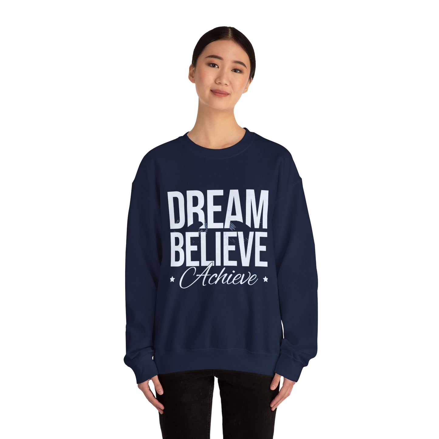 Dream Believe Achieve Crewneck Sweatshirt — Inspirational Motivational Pullover