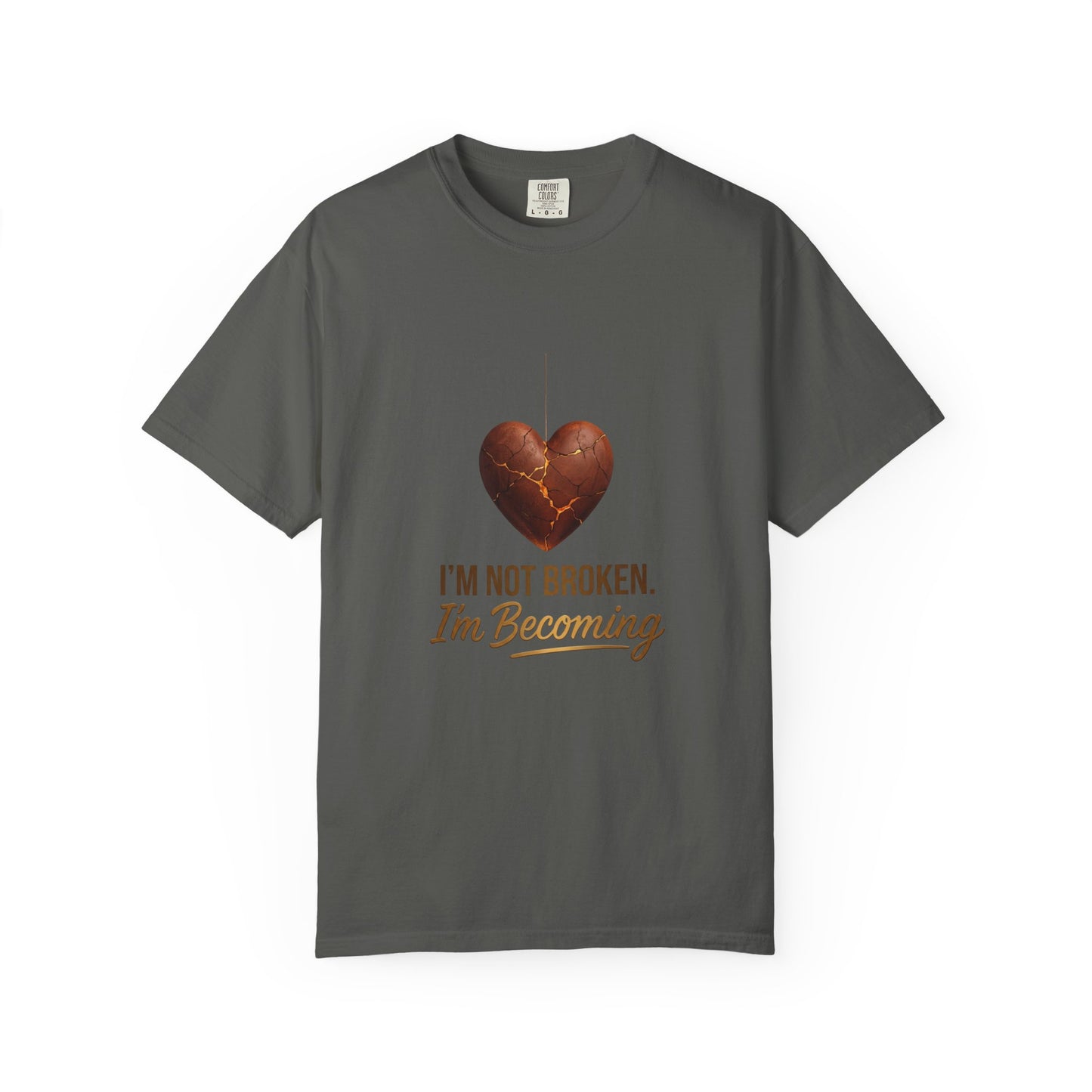 I'm Not Broken I'm Becoming T-Shirt — Inspirational Heart Healing Tee