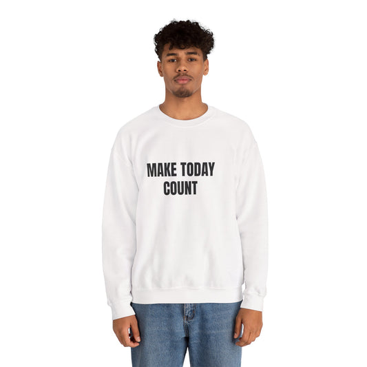 Make Today Count Sweatshirt