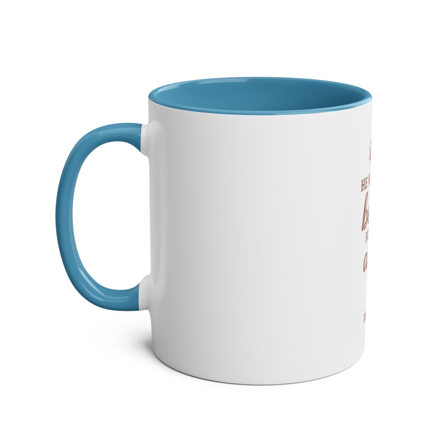 Christian Coffee Mug - "He Will Give You Beauty for Your Ashes" Isaiah 61:3 (Two-Tone 11oz)