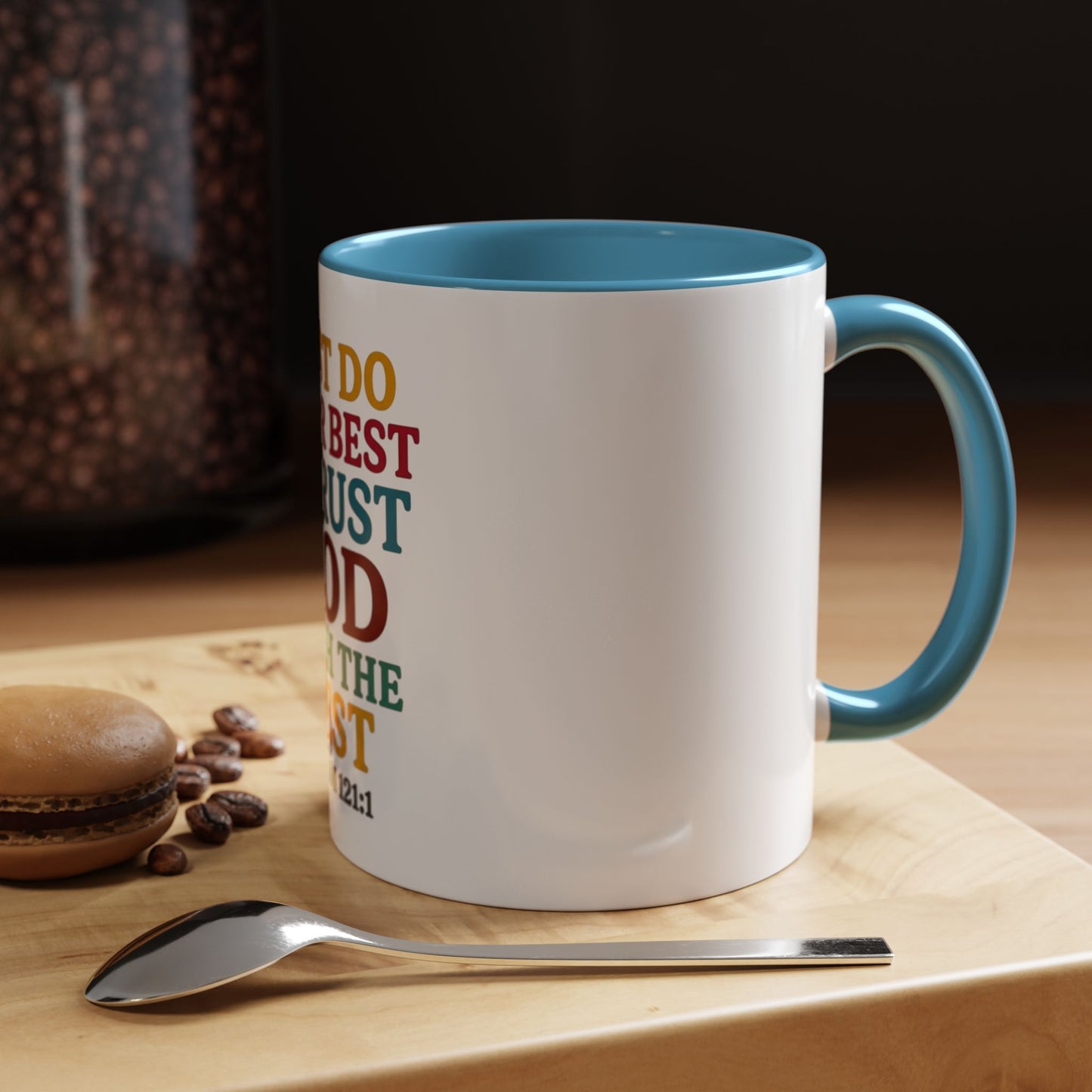 Psalm 121:1 Inspirational Coffee Mug - "Just Do Your Best & Trust God With The Rest"