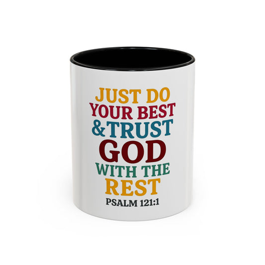 Psalm 121:1 Inspirational Coffee Mug - "Just Do Your Best & Trust God With The Rest"
