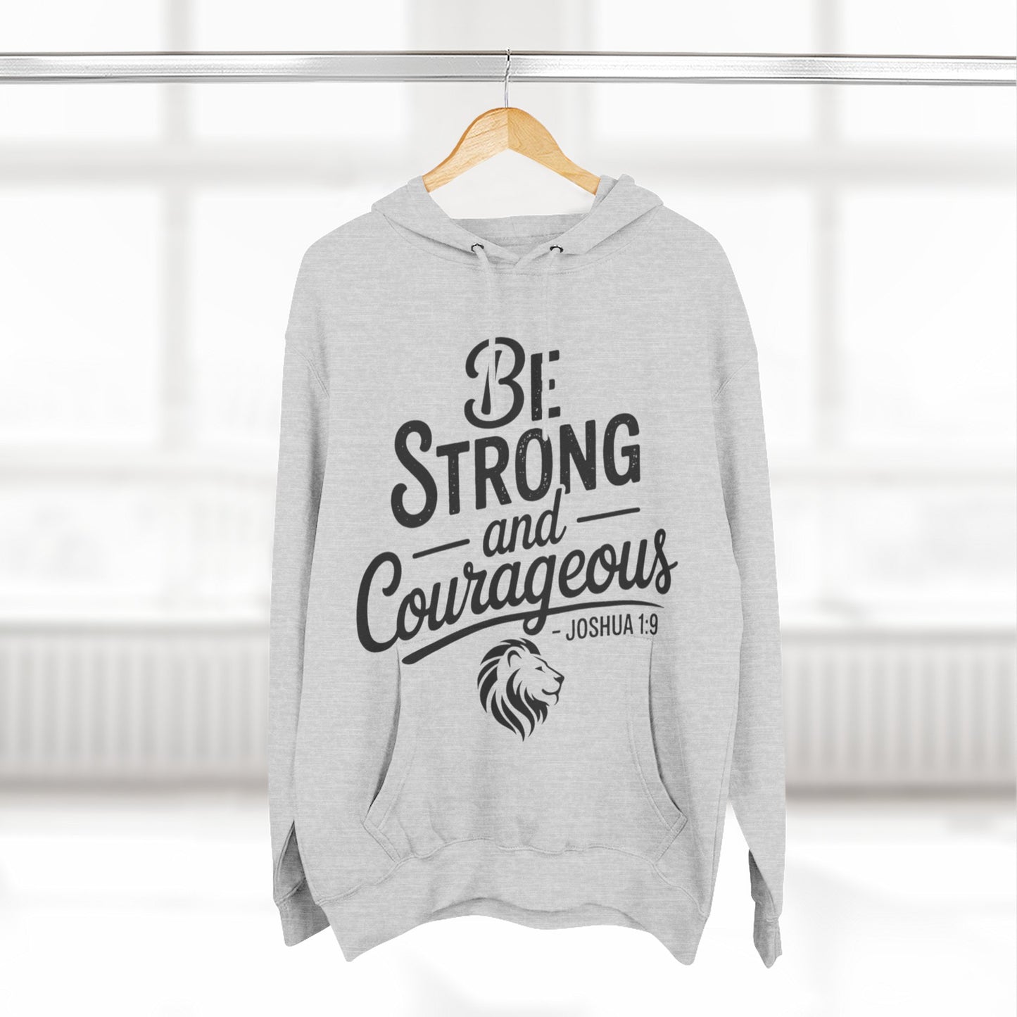 Be Strong and Courageous Hoodie — Joshua 1:9 Inspirational Fleece Pullover