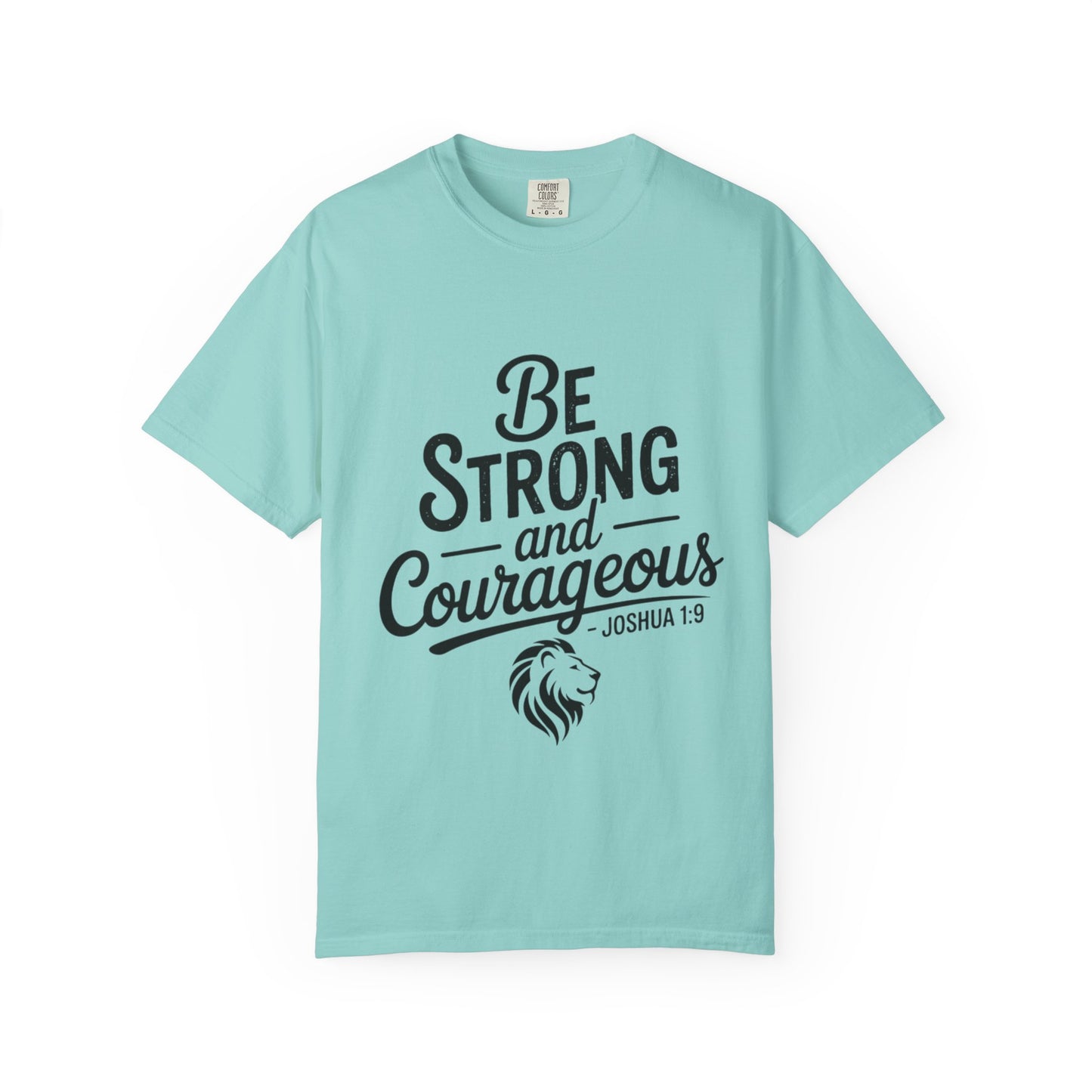 Be Strong and Courageous T-Shirt — Inspirational Christian Scripture Tee (Joshua 1:9)