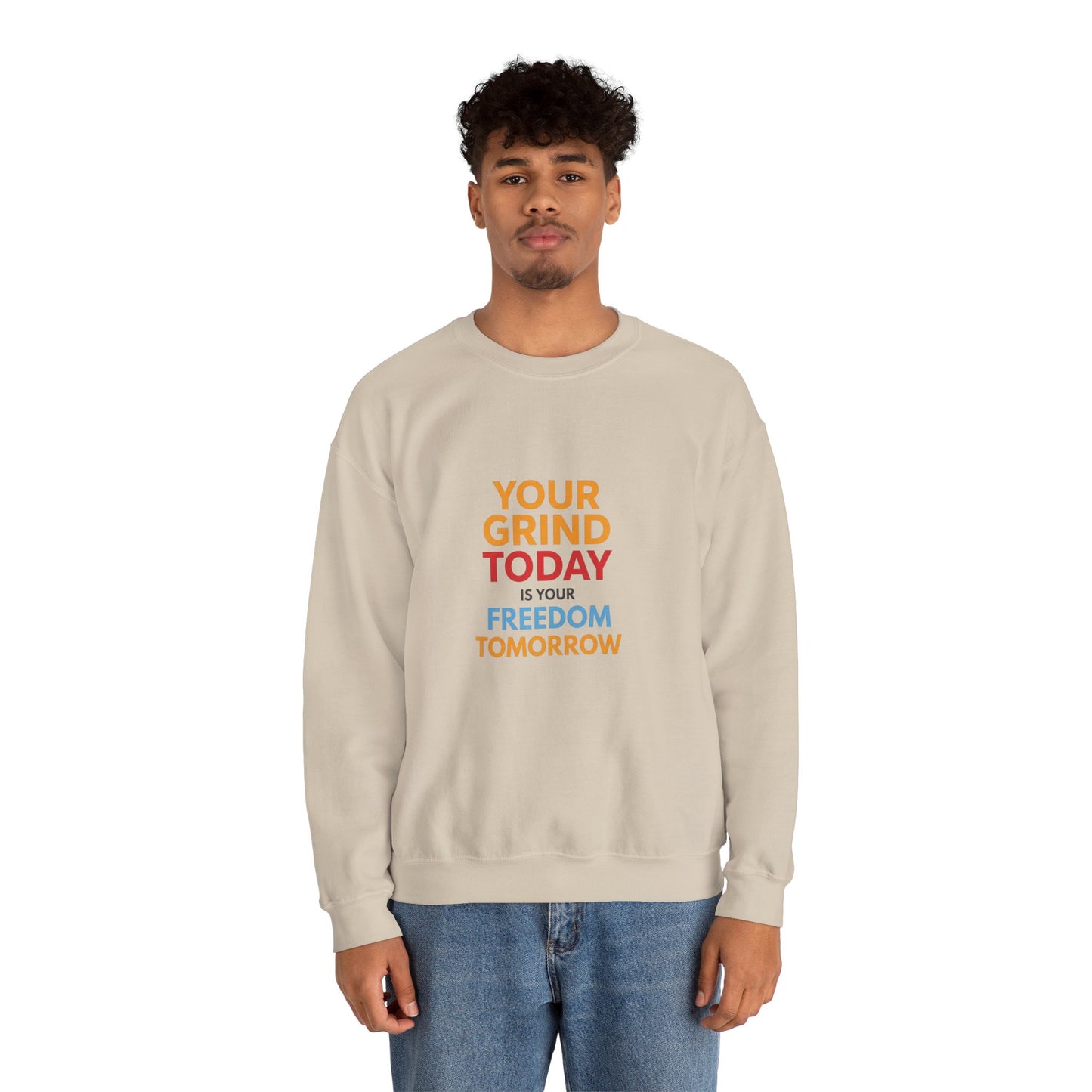 Motivational Crewneck Sweatshirt — "Your Grind Today Is Your Freedom Tomorrow"