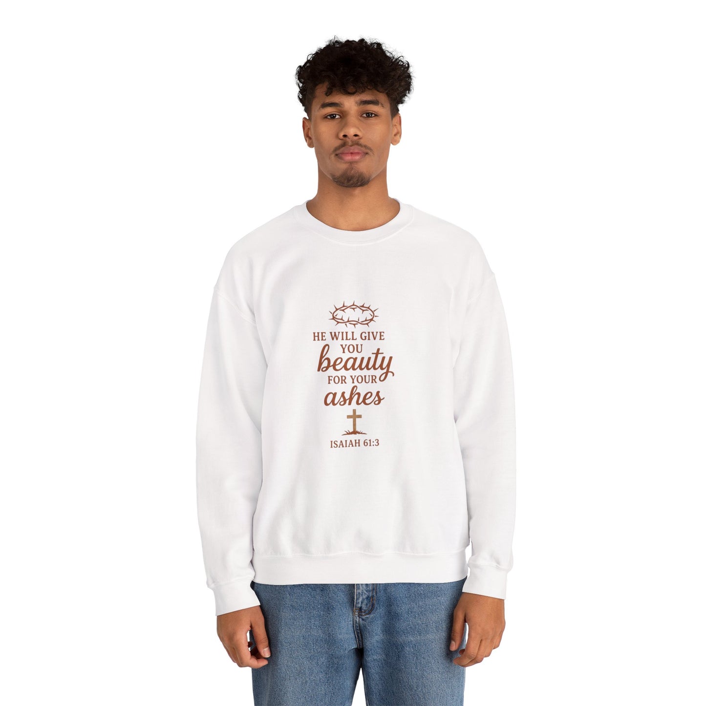 Crewneck Sweatshirt - "He Will Give You Beauty For Your Ashes" Isaiah 61:3 Faith Inspirational