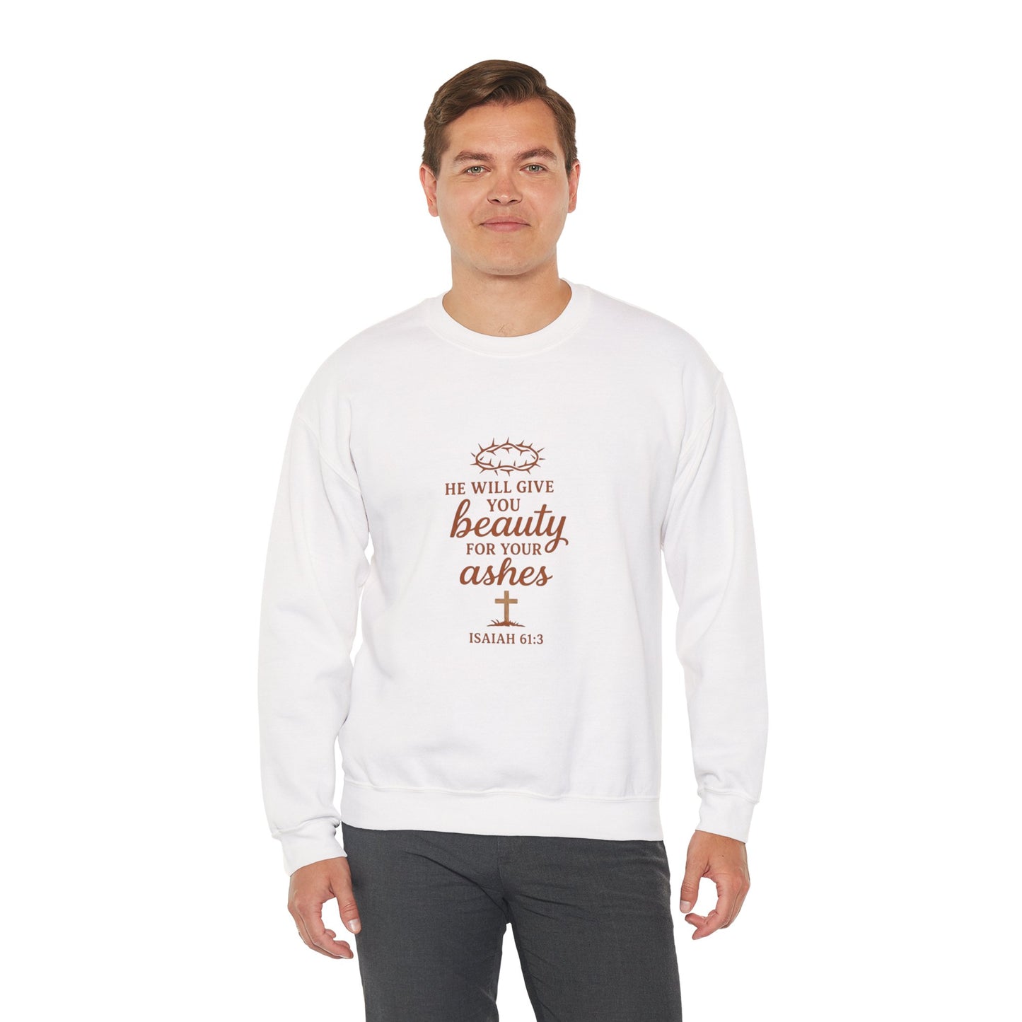 Crewneck Sweatshirt - "He Will Give You Beauty For Your Ashes" Isaiah 61:3 Faith Inspirational