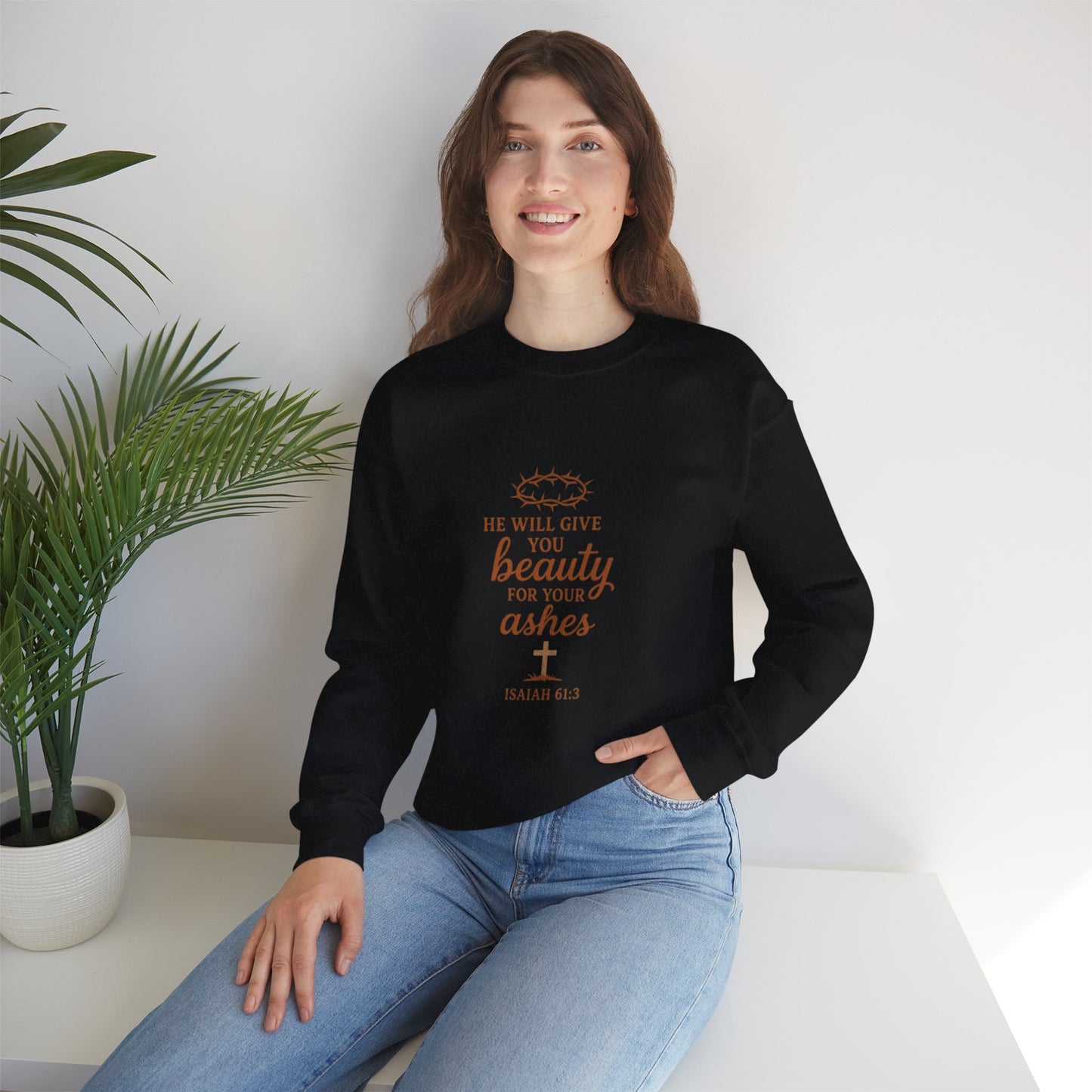 Crewneck Sweatshirt - "He Will Give You Beauty For Your Ashes" Isaiah 61:3 Faith Inspirational