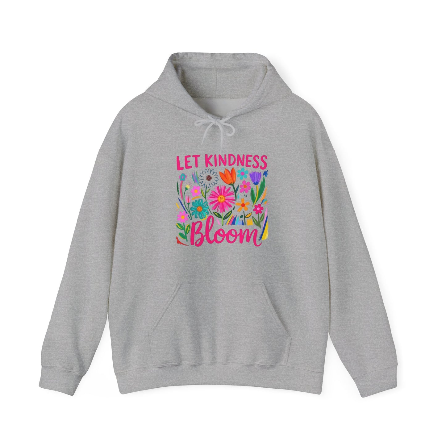 Let Kindness Bloom Hoodie — Floral Positive Message Sweatshirt
