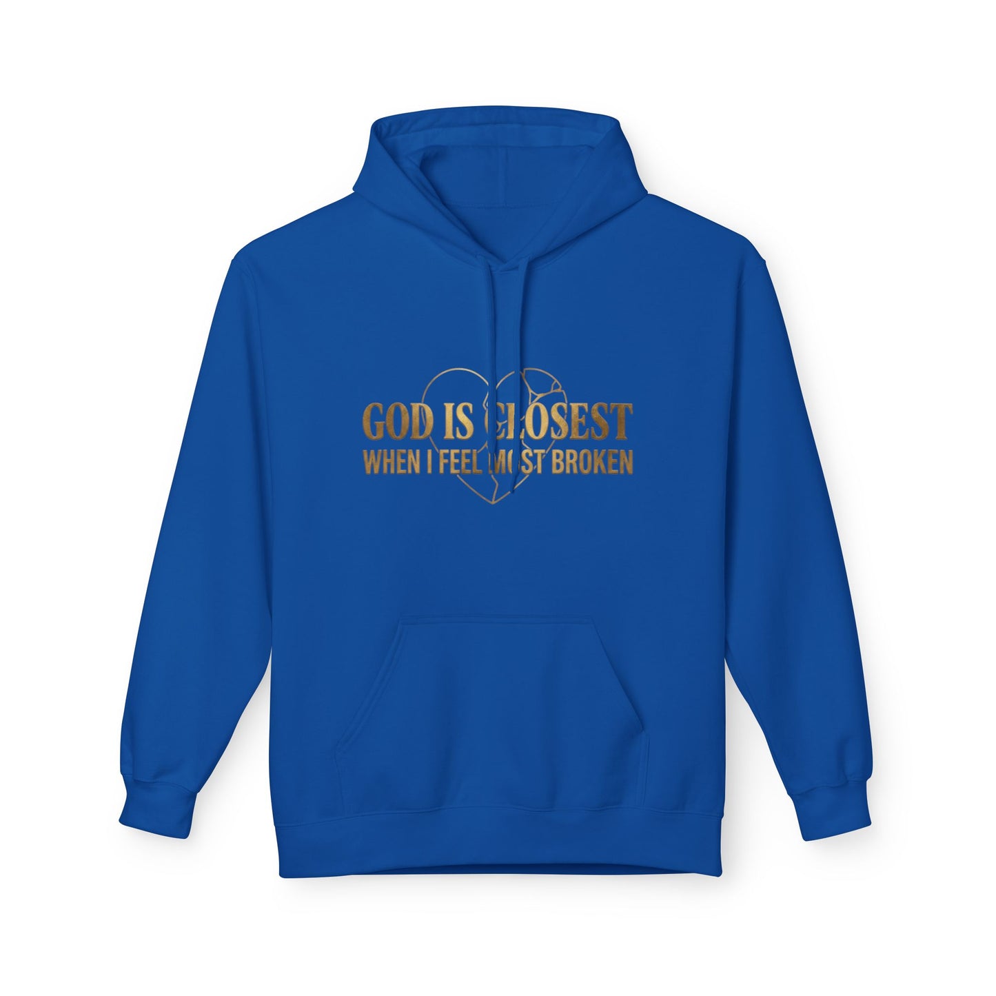 Faith Hoodie — "God Is Closest When I Feel Most Broken" Inspirational Pullover