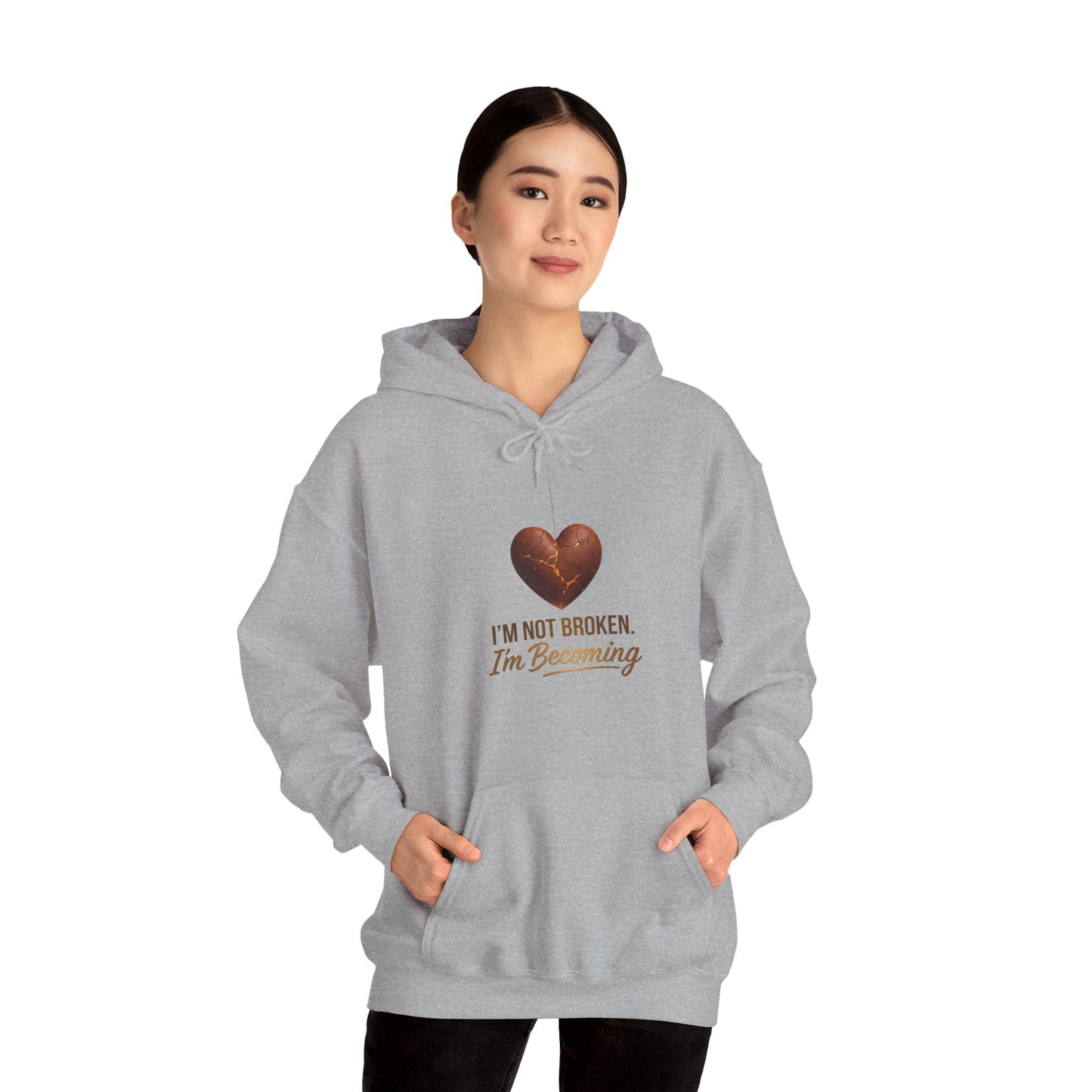 I'm Not Broken I'm Becoming Hoodie – Inspirational Heart Pullover