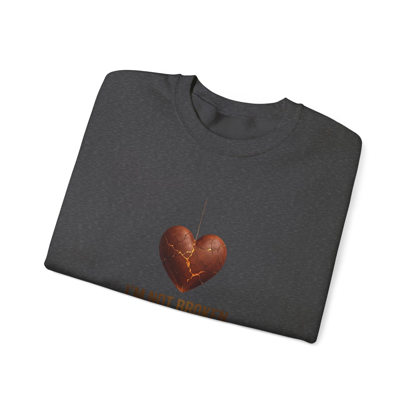 Crewneck Sweatshirt — “I’m Not Broken, I’m Becoming” Heart Healing Comfort Pullover