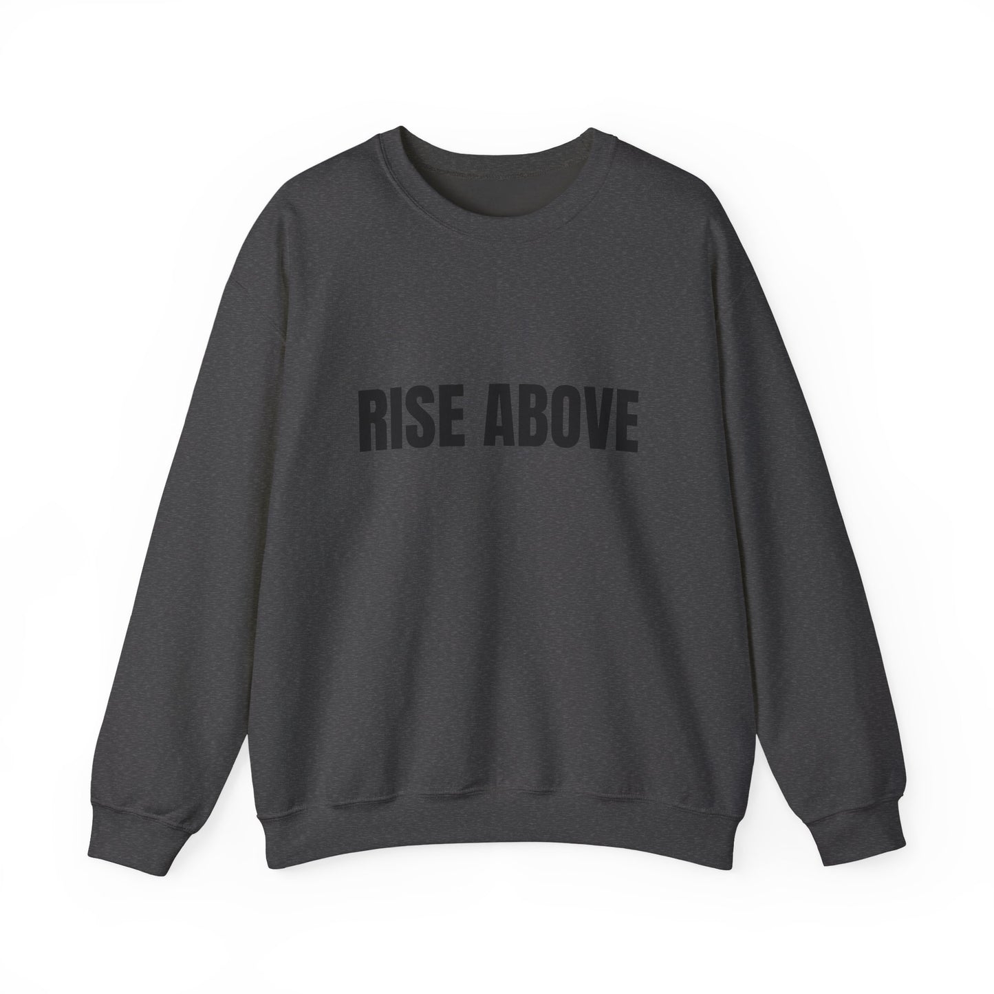 Rise Above Sweatshirt — Minimal Motivational Crewneck