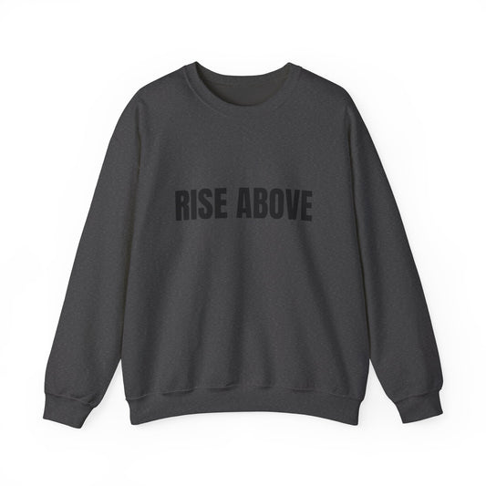 Rise Above Sweatshirt — Minimal Motivational Crewneck