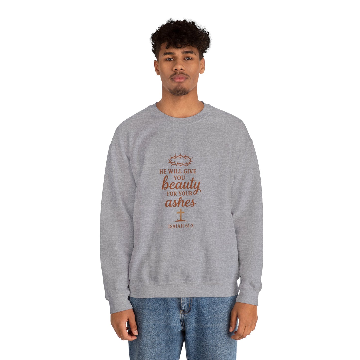 Crewneck Sweatshirt - "He Will Give You Beauty For Your Ashes" Isaiah 61:3 Faith Inspirational