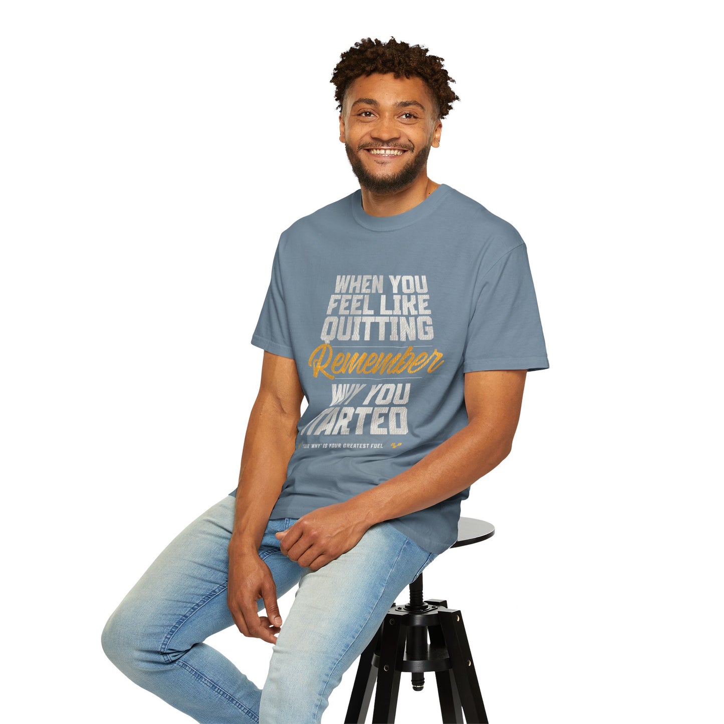 Motivational T-Shirt — "When You Feel Like Quitting Remember Why You Started"
