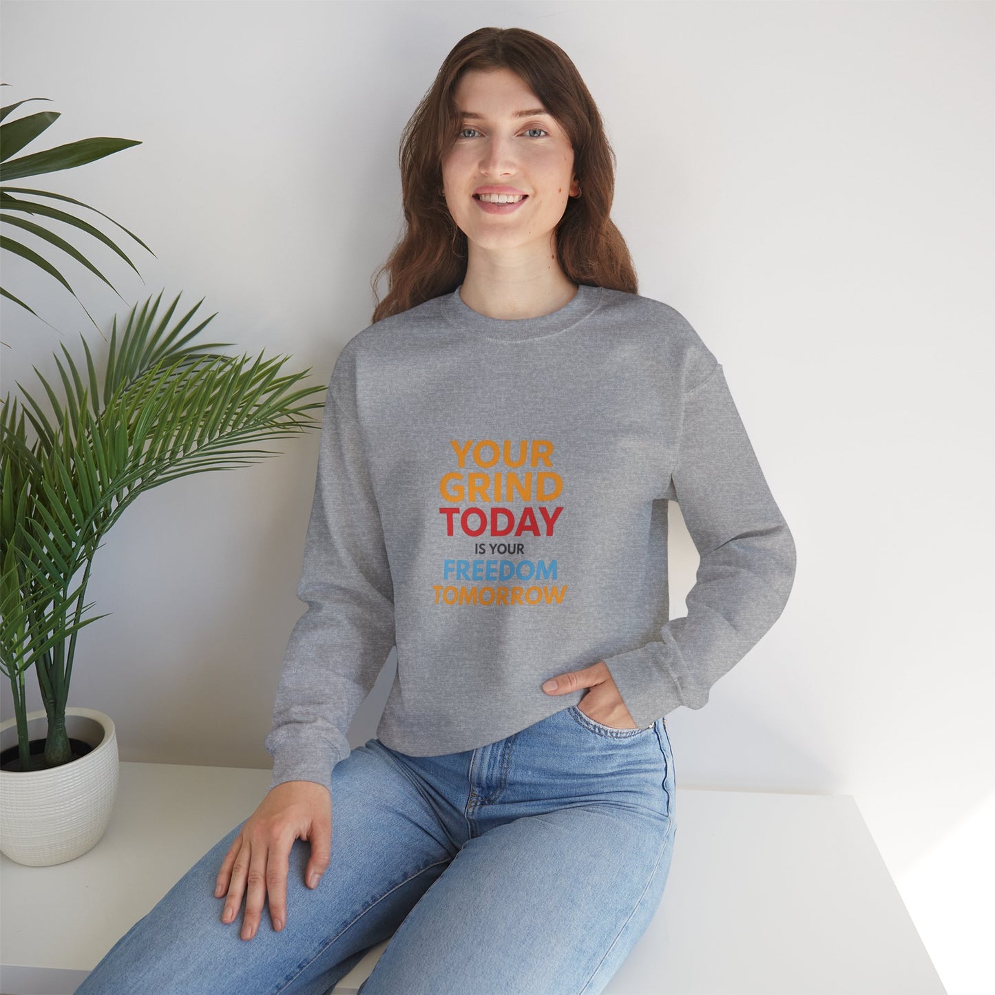 Motivational Crewneck Sweatshirt — "Your Grind Today Is Your Freedom Tomorrow"