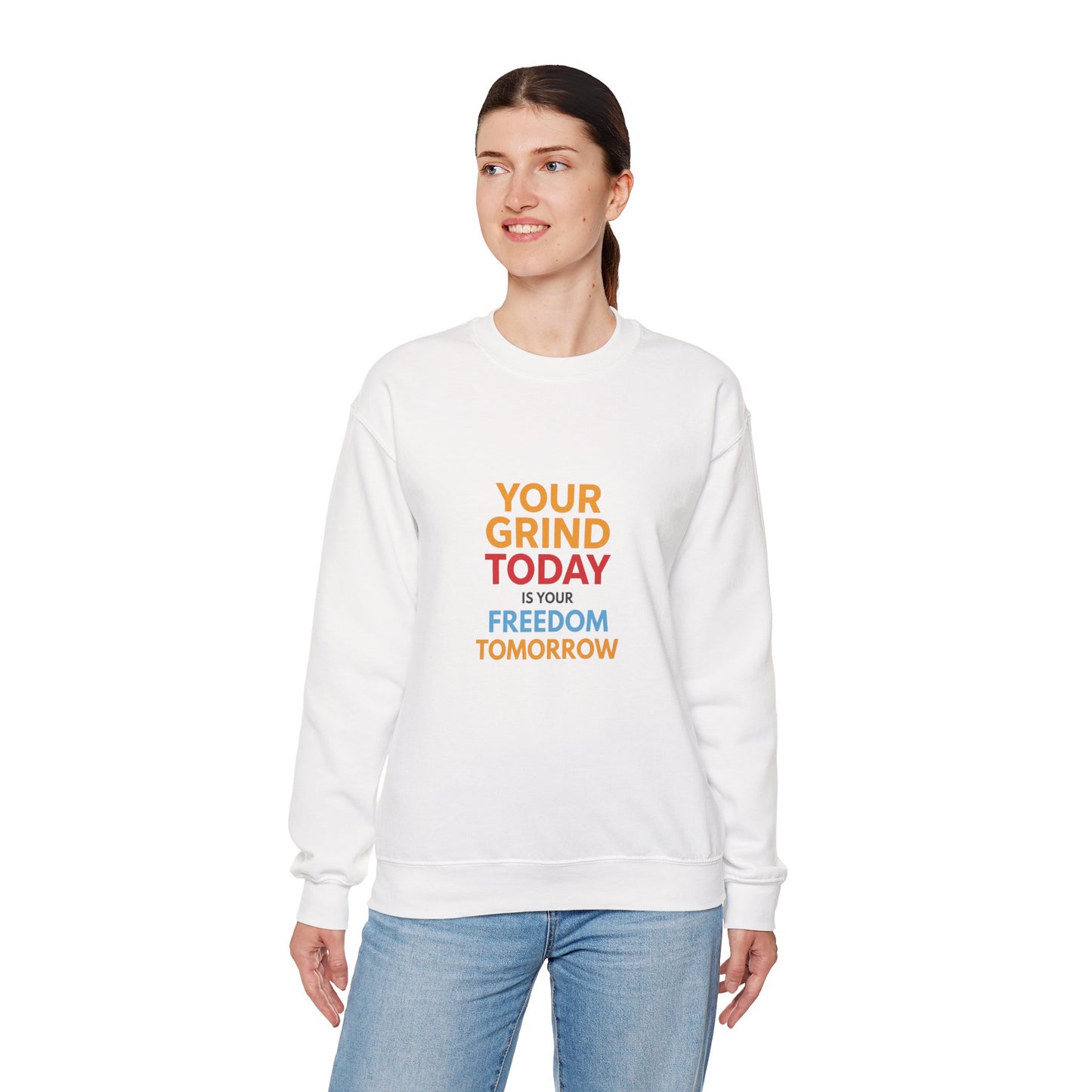 Motivational Crewneck Sweatshirt — "Your Grind Today Is Your Freedom Tomorrow"