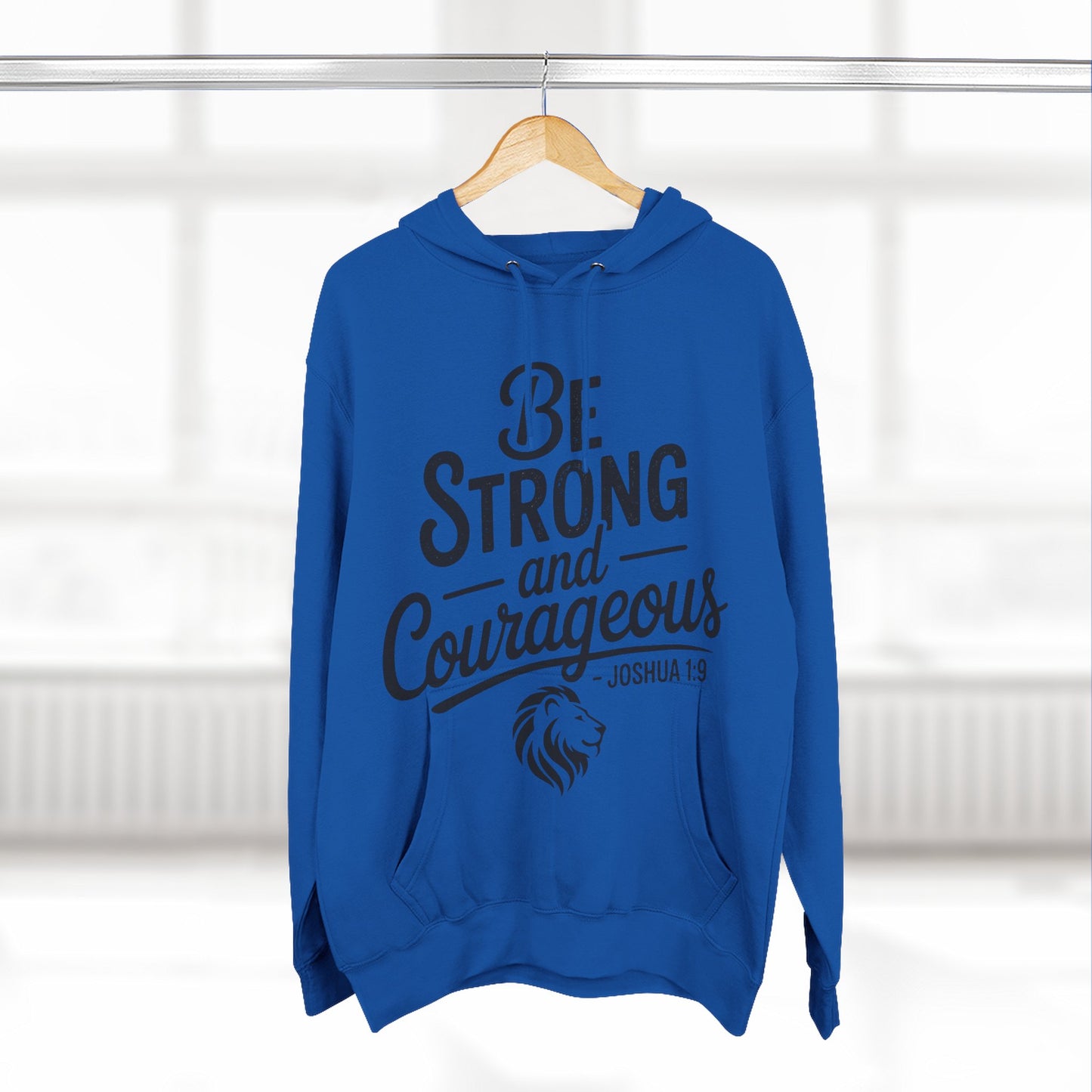 Be Strong and Courageous Hoodie — Joshua 1:9 Inspirational Fleece Pullover