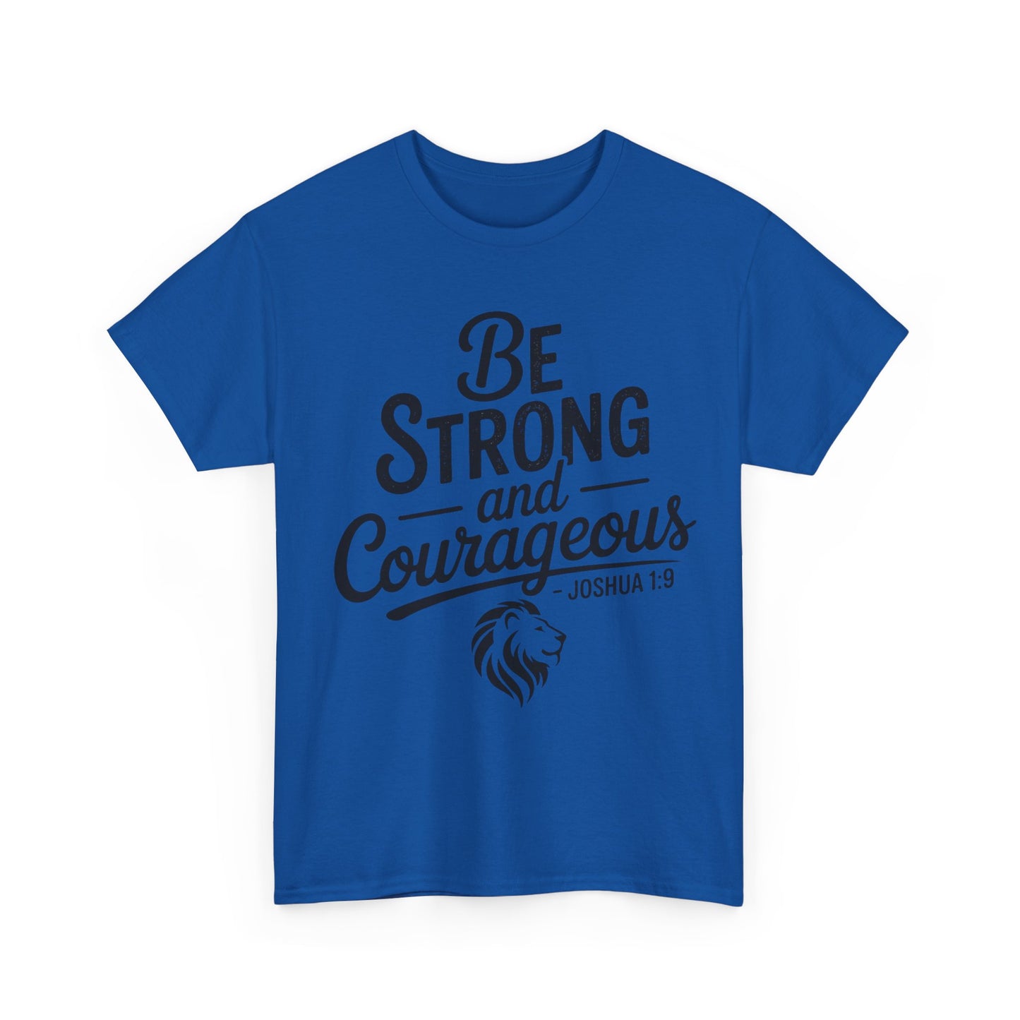 Be Strong and Courageous T-Shirt — Joshua 1:9 Inspirational Tee with Lion Graphic