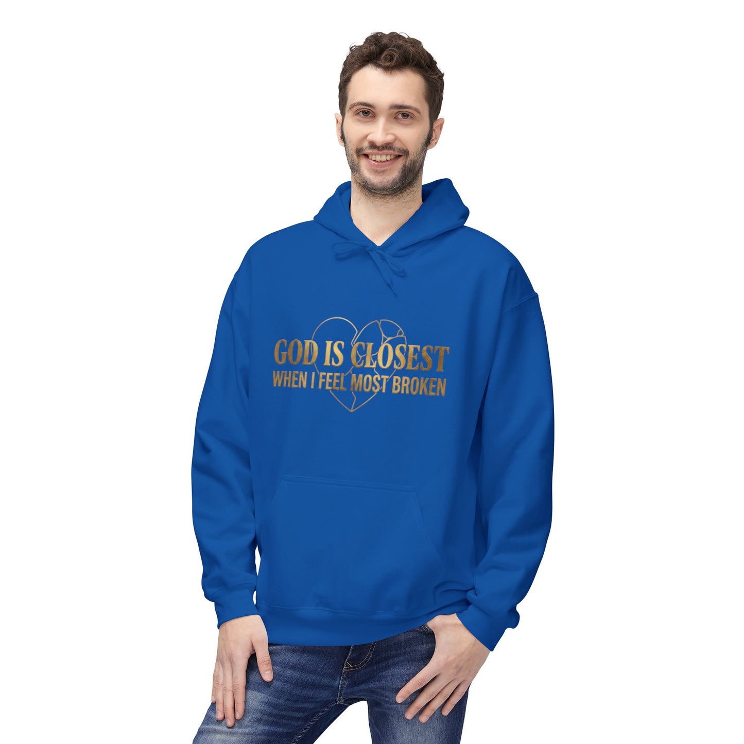 Faith Hoodie — "God Is Closest When I Feel Most Broken" Inspirational Pullover