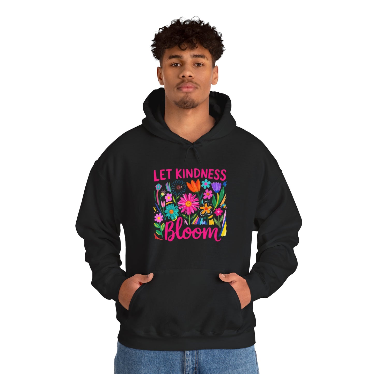 Let Kindness Bloom Hoodie — Floral Positive Message Sweatshirt