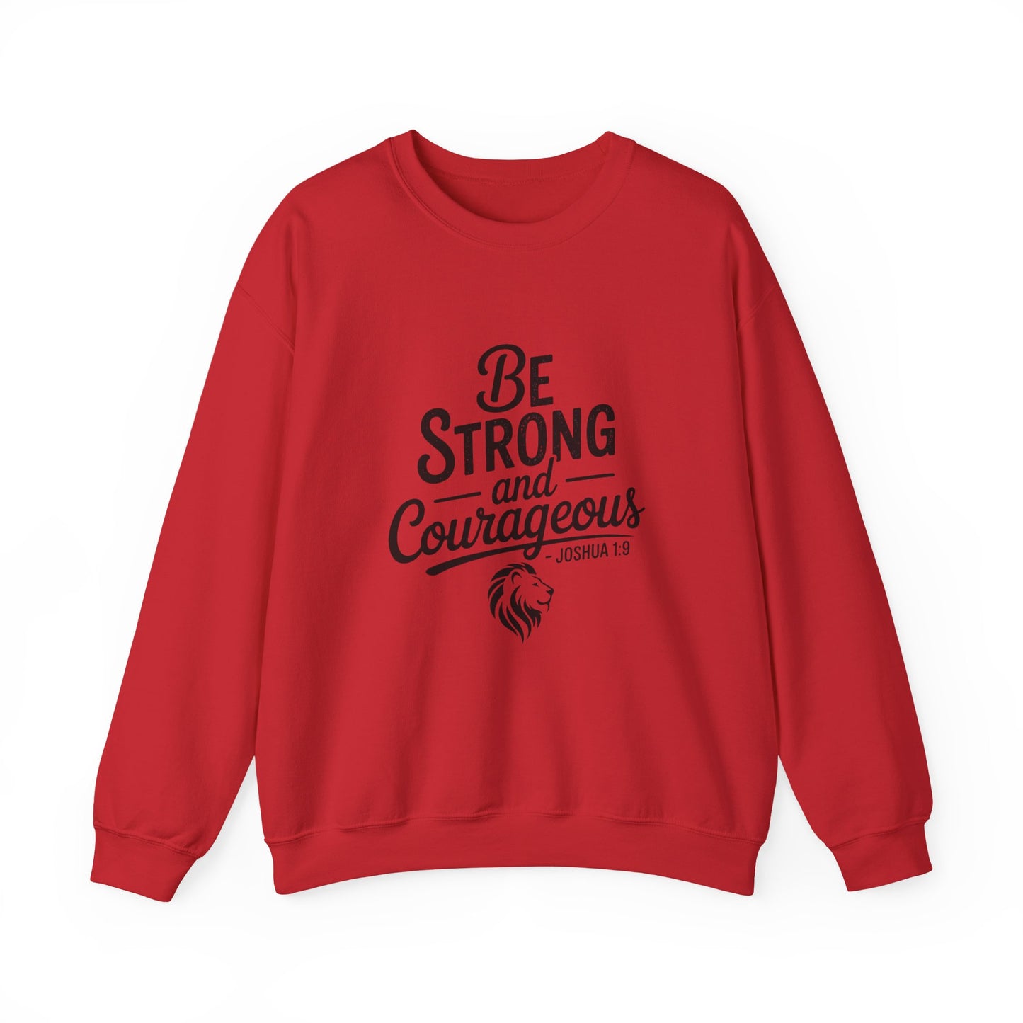 Crewneck Sweatshirt — "Be Strong and Courageous" Inspirational Christian Sweatshirt (Joshua 1:9)