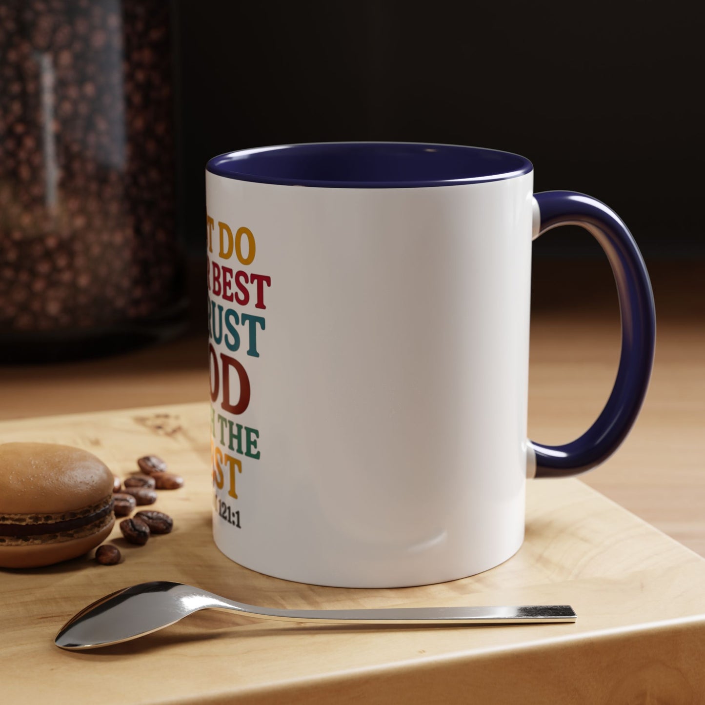 Psalm 121:1 Inspirational Coffee Mug - "Just Do Your Best & Trust God With The Rest"