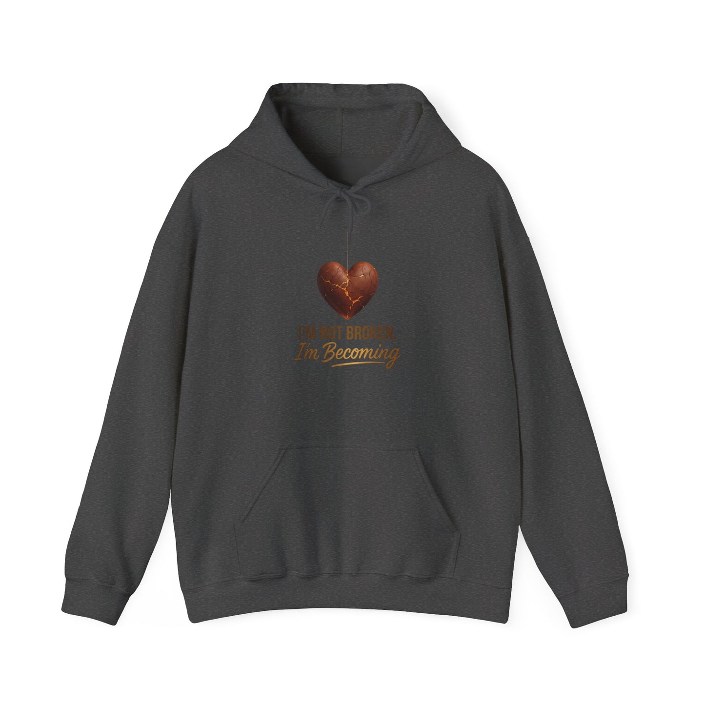I'm Not Broken I'm Becoming Hoodie – Inspirational Heart Pullover