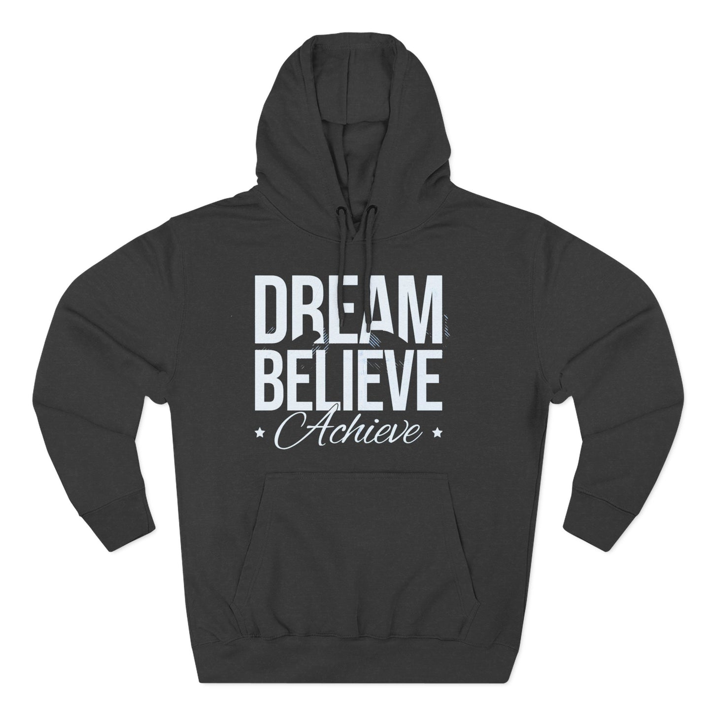 Dream Believe Achieve Hoodie — Inspirational Motivational Fleece Pullover