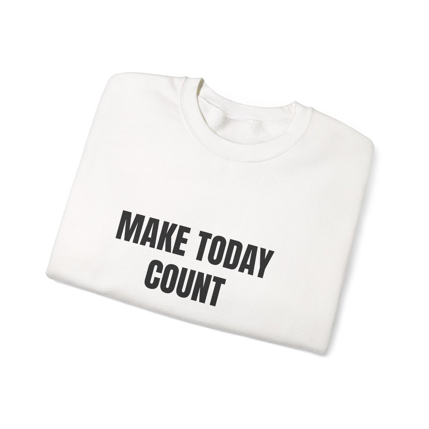 Make Today Count Sweatshirt