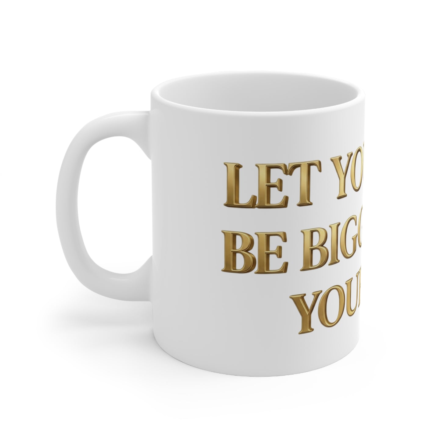 Inspirational Ceramic Mug - "Let Your Faith Be Bigger Than Your Fear" (11oz & 15oz)