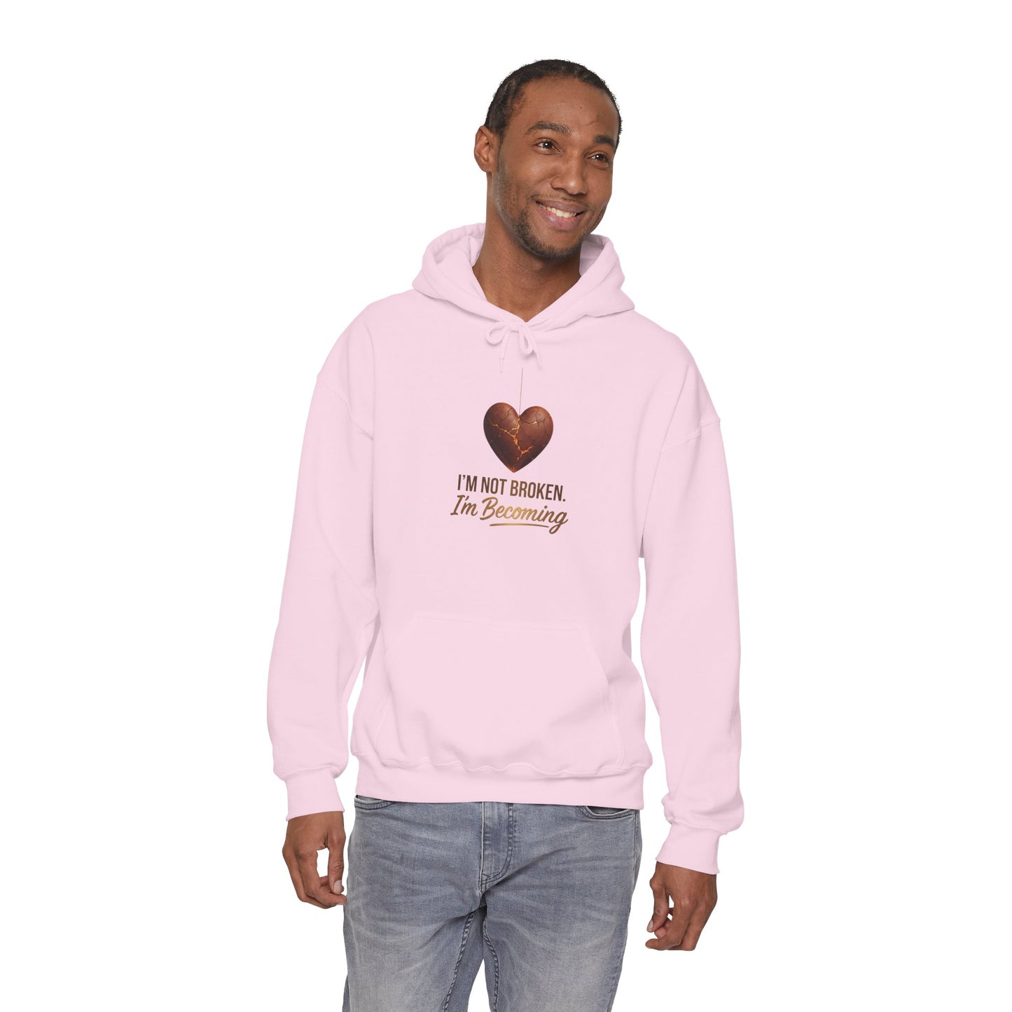 I'm Not Broken I'm Becoming Hoodie – Inspirational Heart Pullover