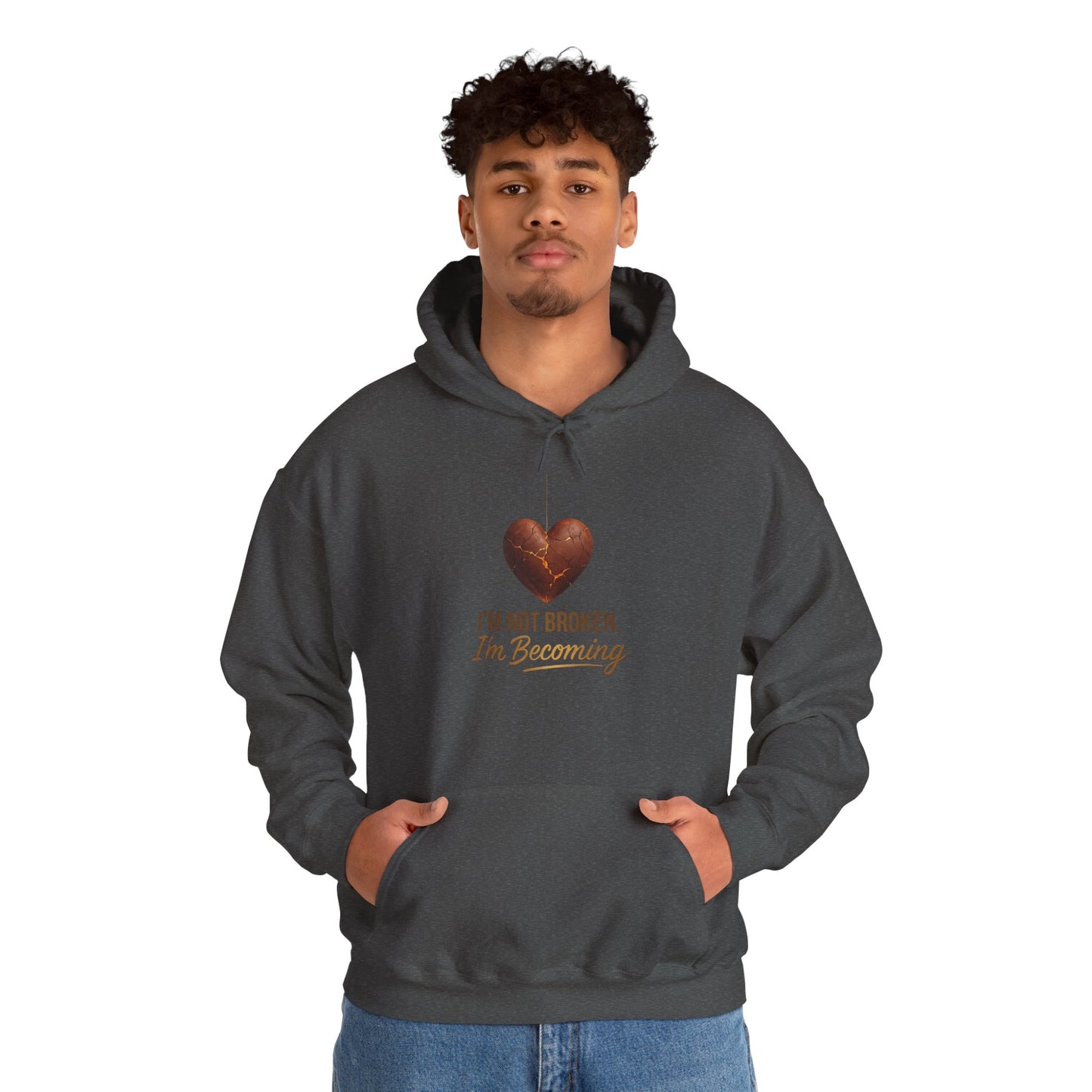 I'm Not Broken I'm Becoming Hoodie – Inspirational Heart Pullover