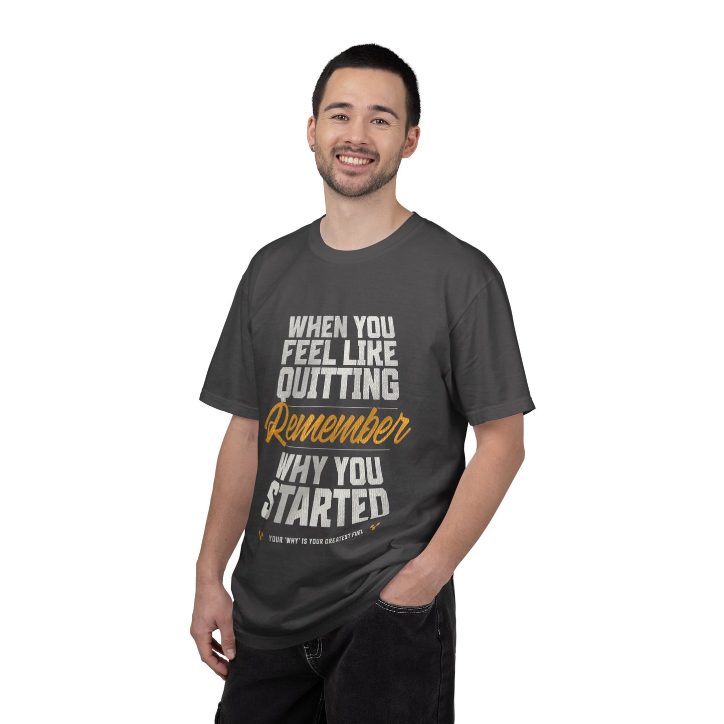 Motivational T-Shirt — "When You Feel Like Quitting Remember Why You Started"