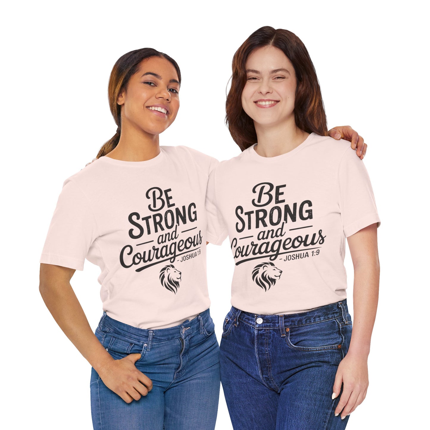 Be Strong and Courageous T-Shirt — Joshua 1:9 Inspirational Tee