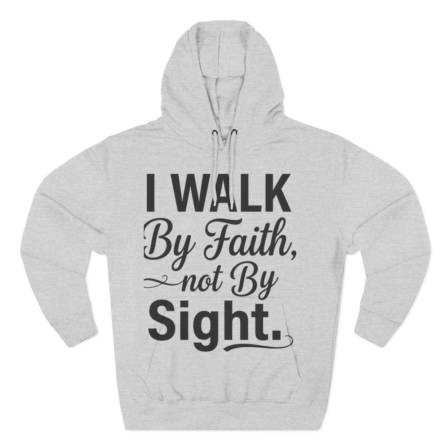 Faith Hoodie — "I Walk By Faith, Not By Sight" Christian Pullover
